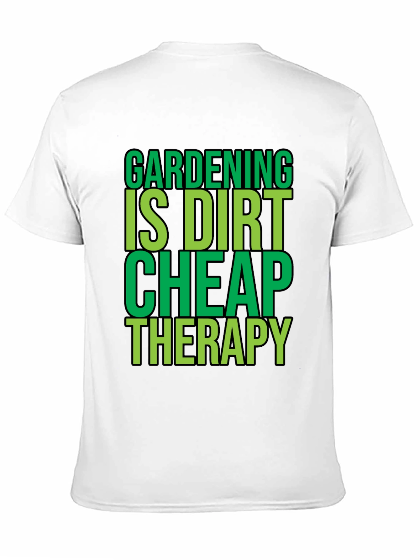 Gardening is Dirt Cheap Therapy Black T-Shirt