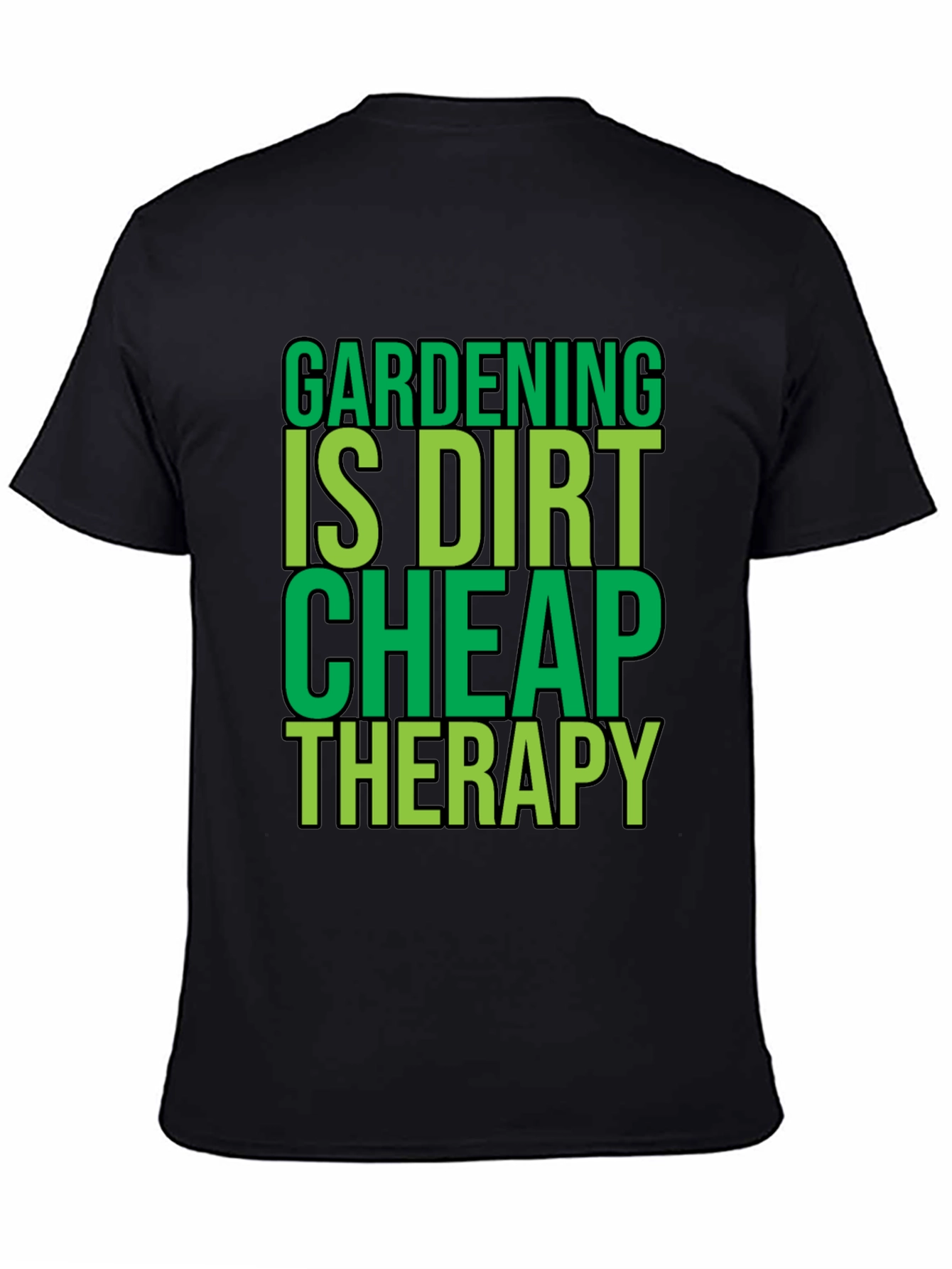 Gardening is Dirt Cheap Therapy Black T-Shirt