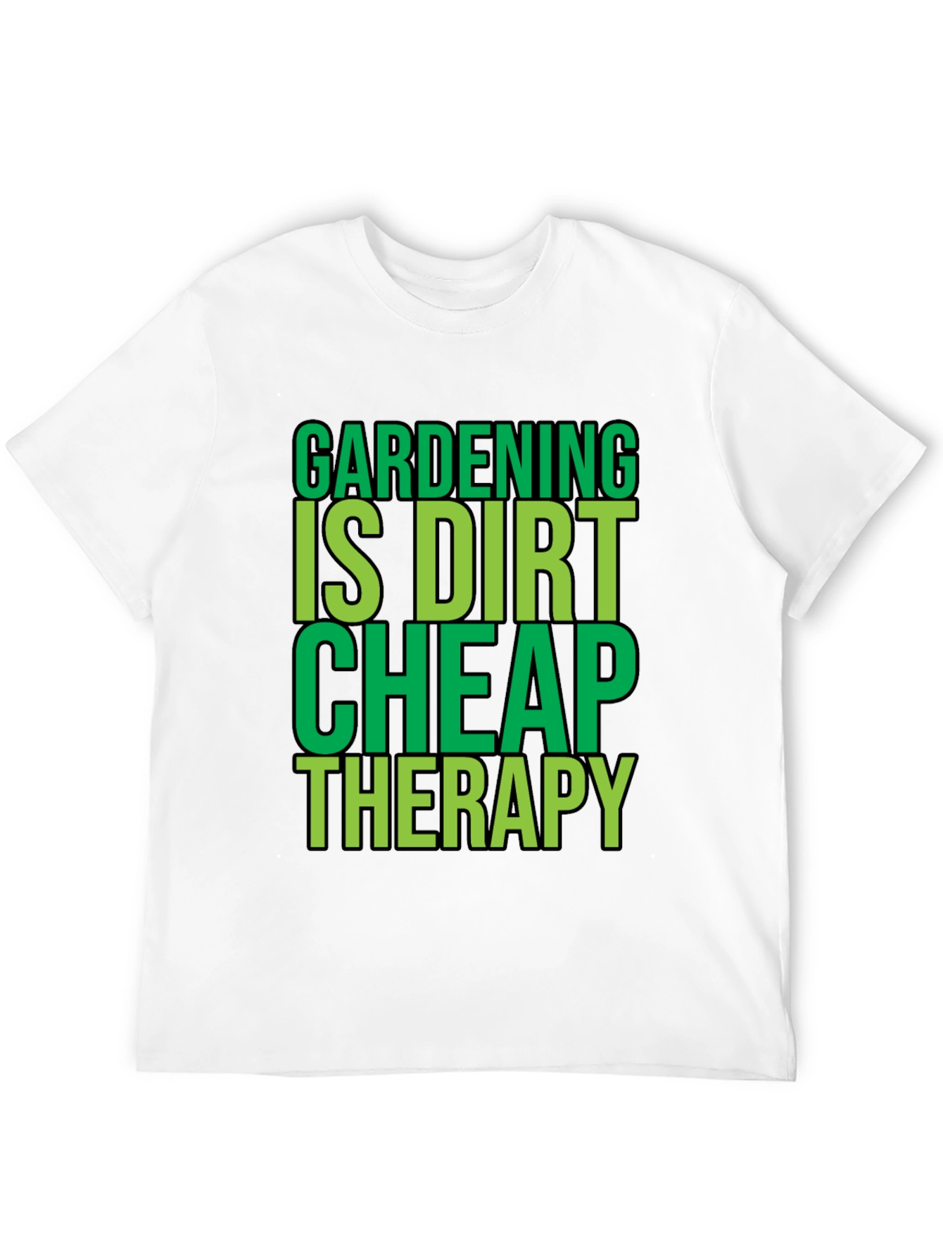 Gardening is Dirt Cheap Therapy Black T-Shirt