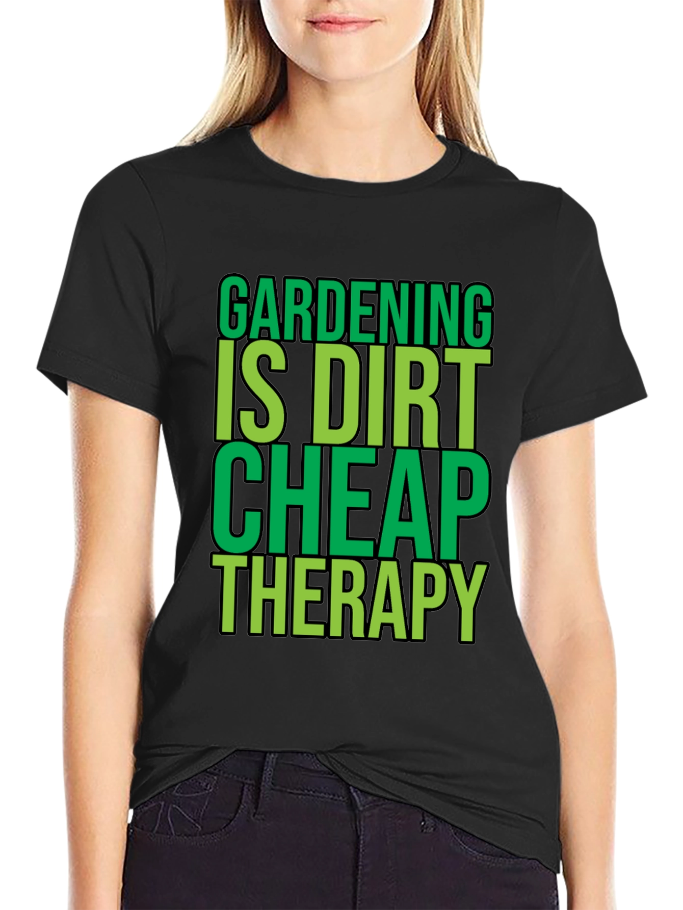 Gardening is Dirt Cheap Therapy Black T-Shirt