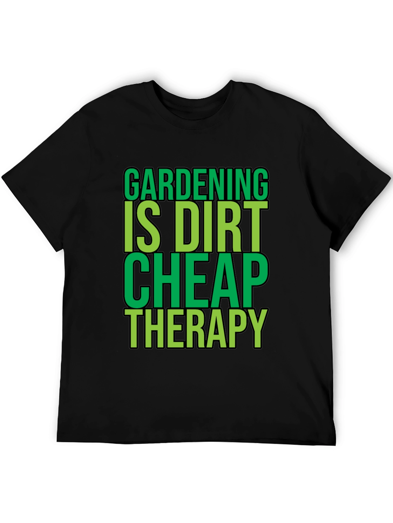 Gardening is Dirt Cheap Therapy Black T-Shirt