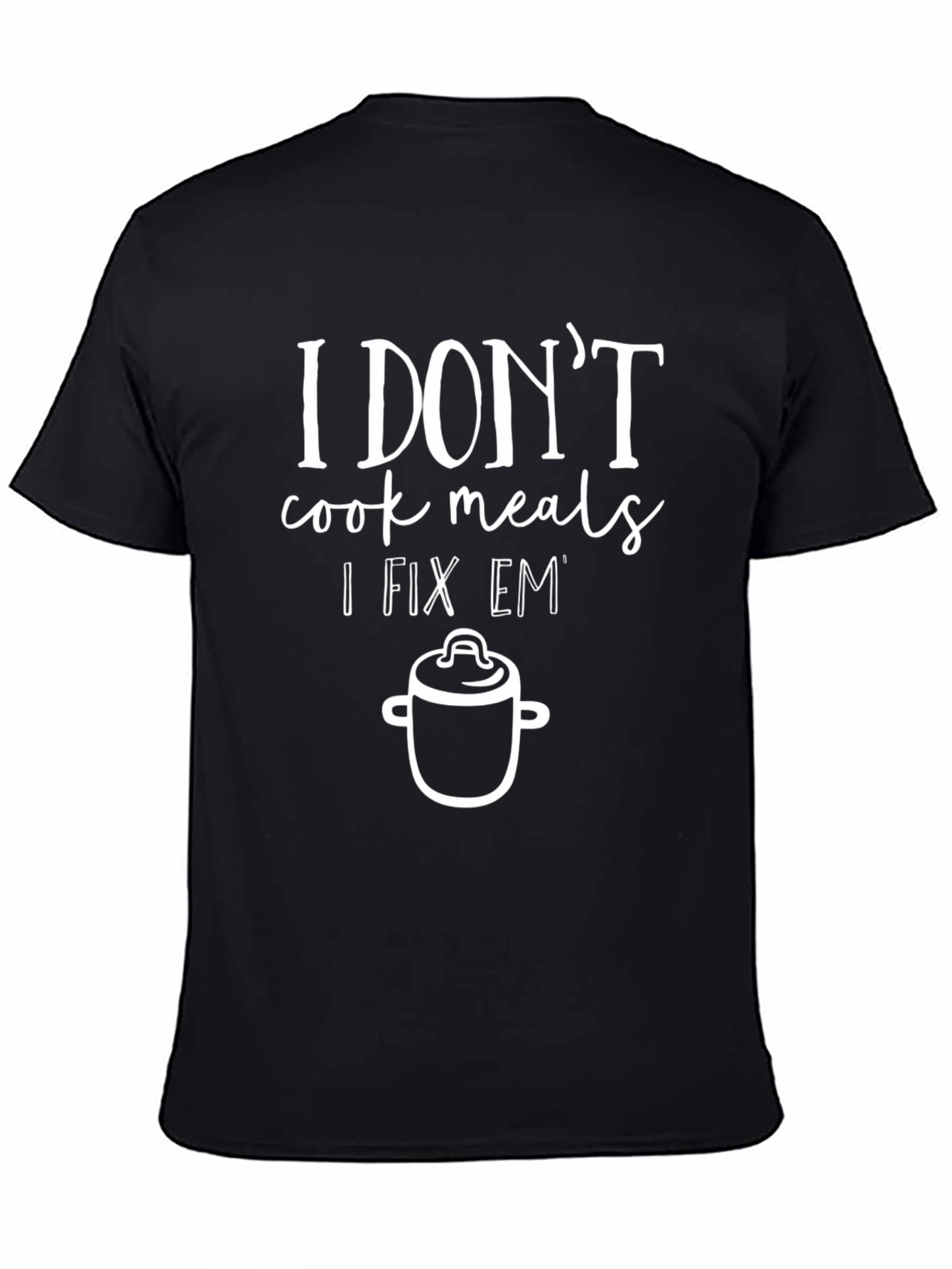 I Dont Cook I Fix Em T-Shirt