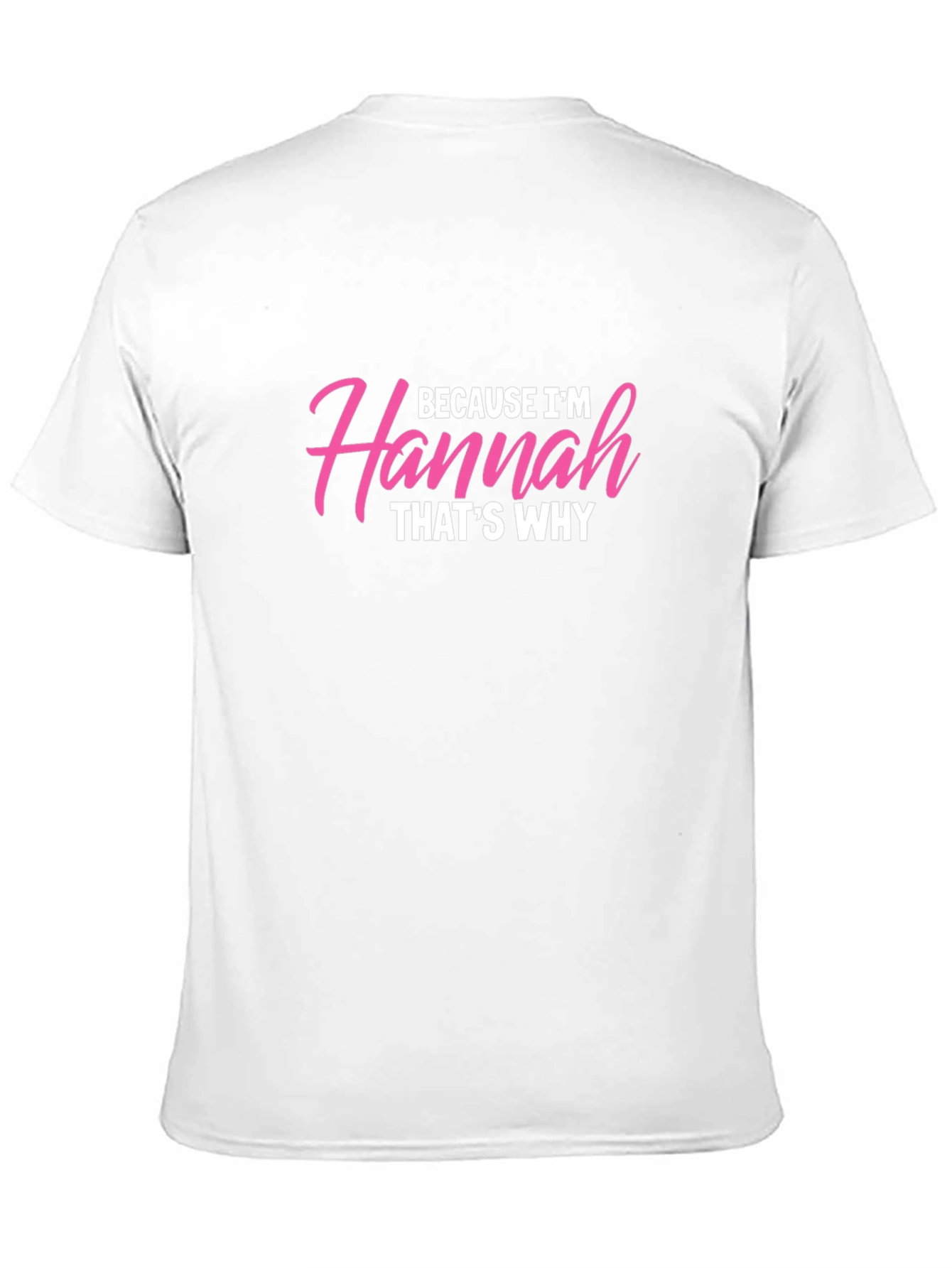 Because Im Hannah Thats Why T-Shirt