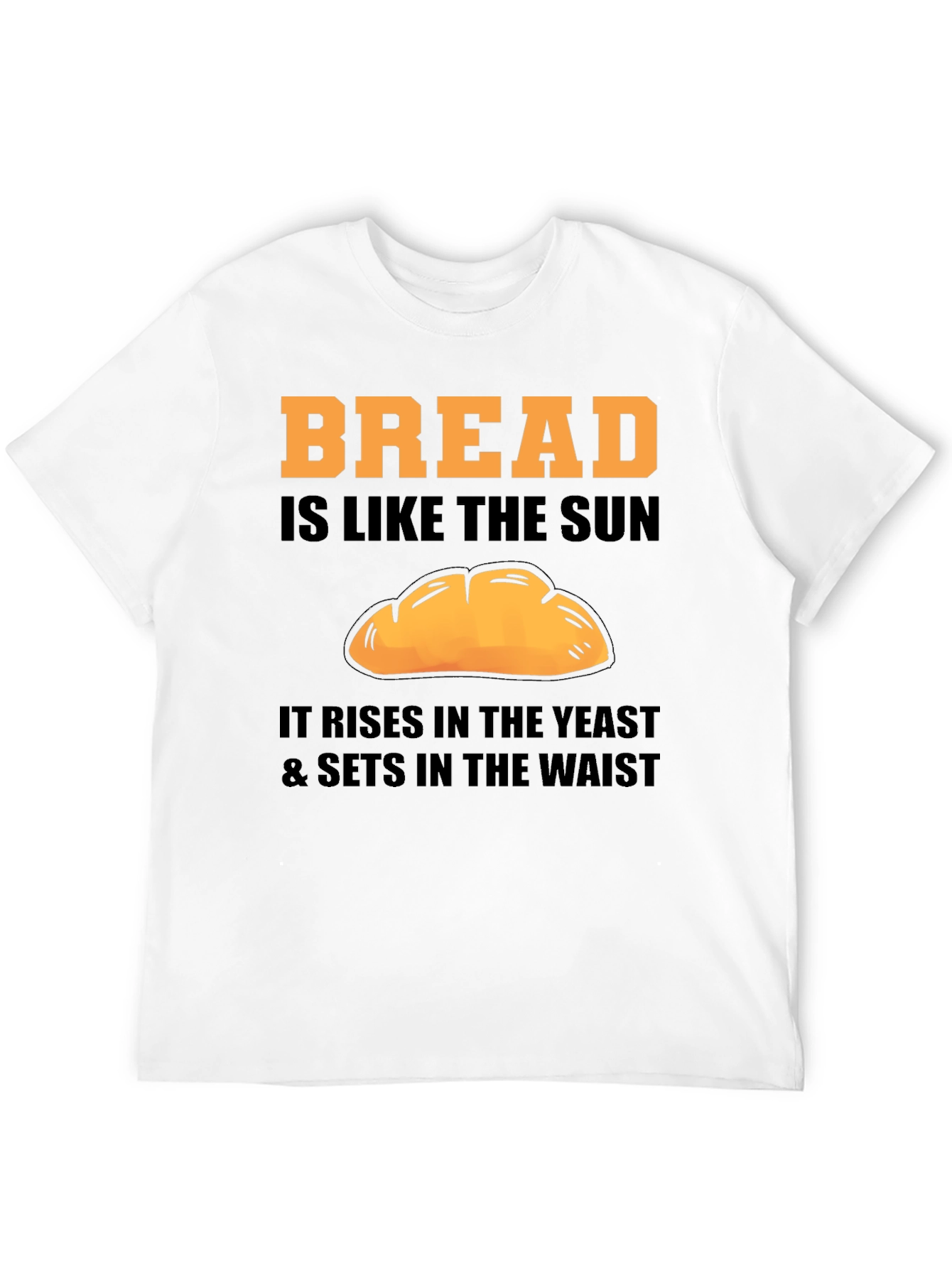 Bread is Like The Sun Funny Graphic T-Shirt