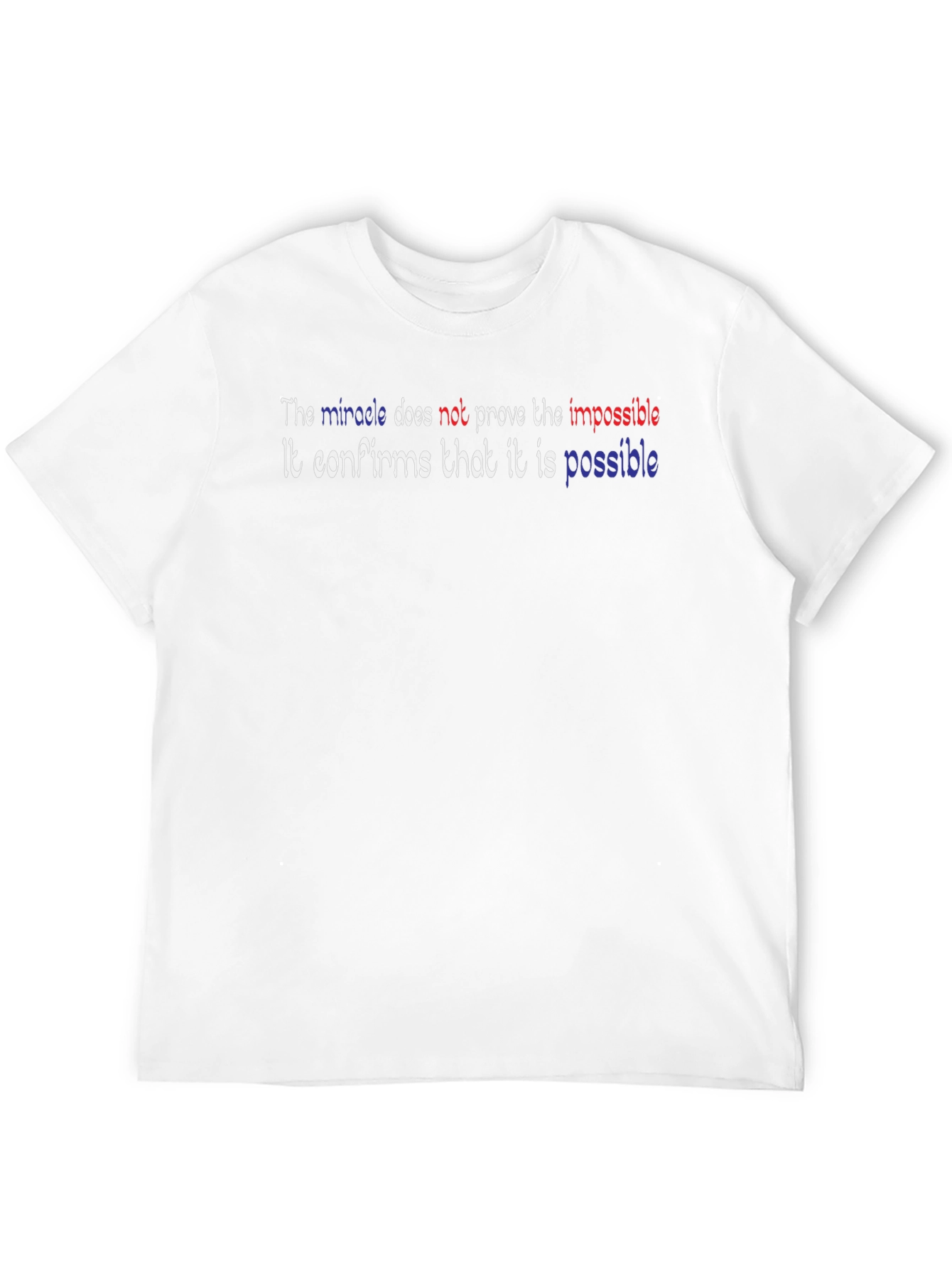 Inspirational Miracle T-Shirt - Possible Design