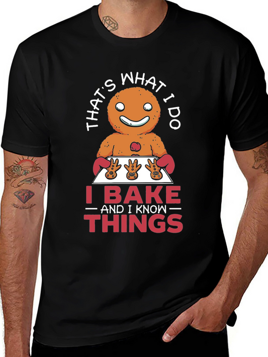 Funny Baking T-Shirt: I Bake and I Know Things