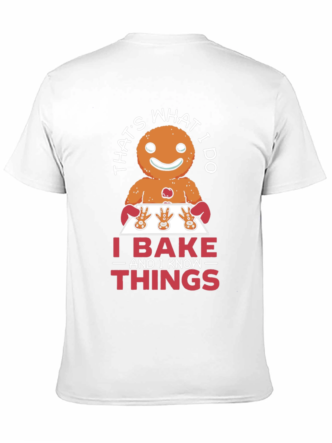 Funny Baking T-Shirt: I Bake and I Know Things