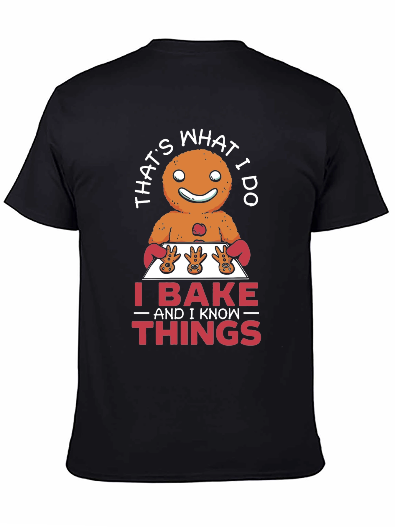 Funny Baking T-Shirt: I Bake and I Know Things