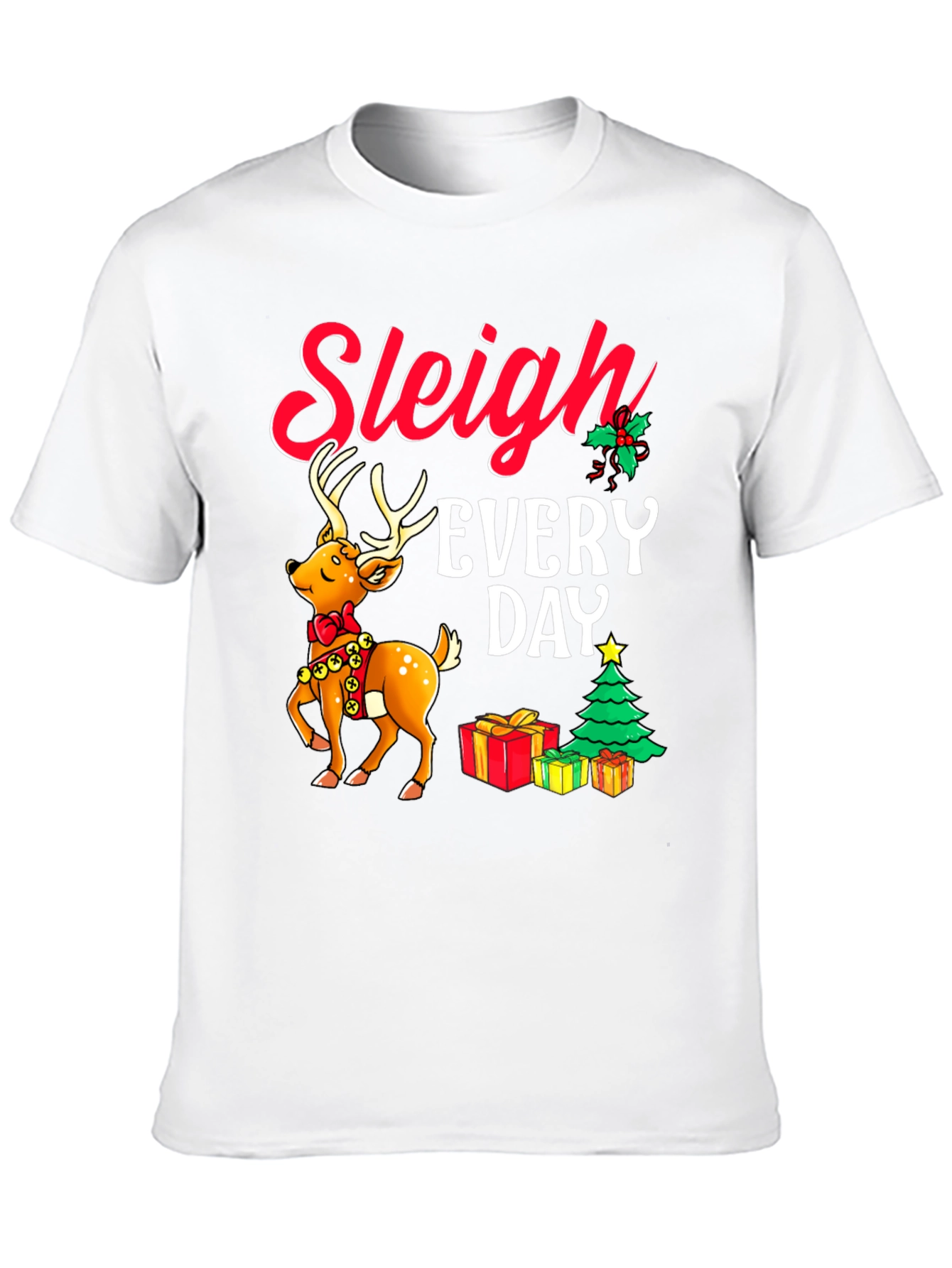 Sleigh Every Day Christmas T-Shirt