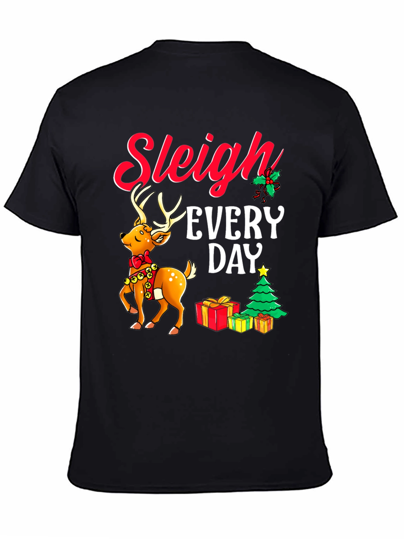 Sleigh Every Day Christmas T-Shirt