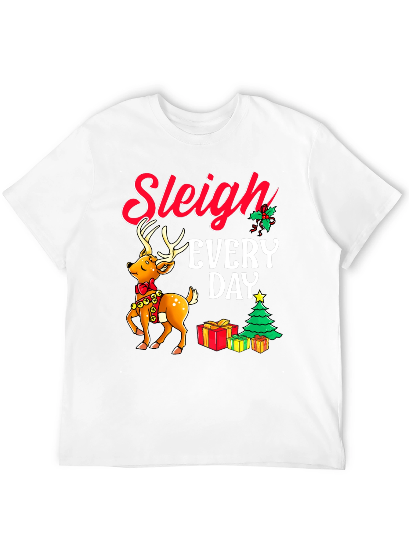 Sleigh Every Day Christmas T-Shirt