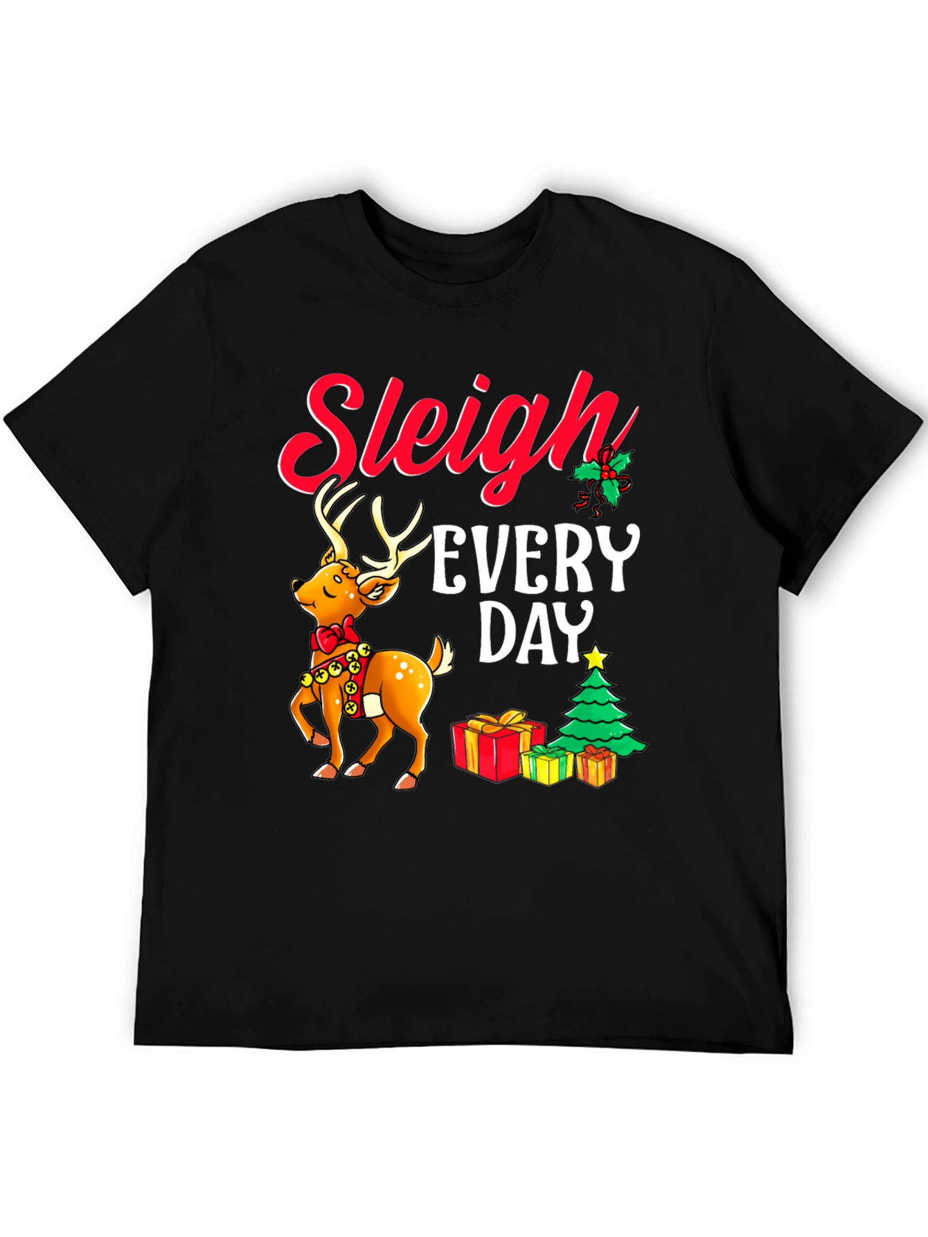 Sleigh Every Day Christmas T-Shirt