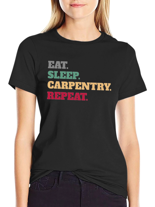 Eat Sleep Carpentry Repeat Graphic Tee
