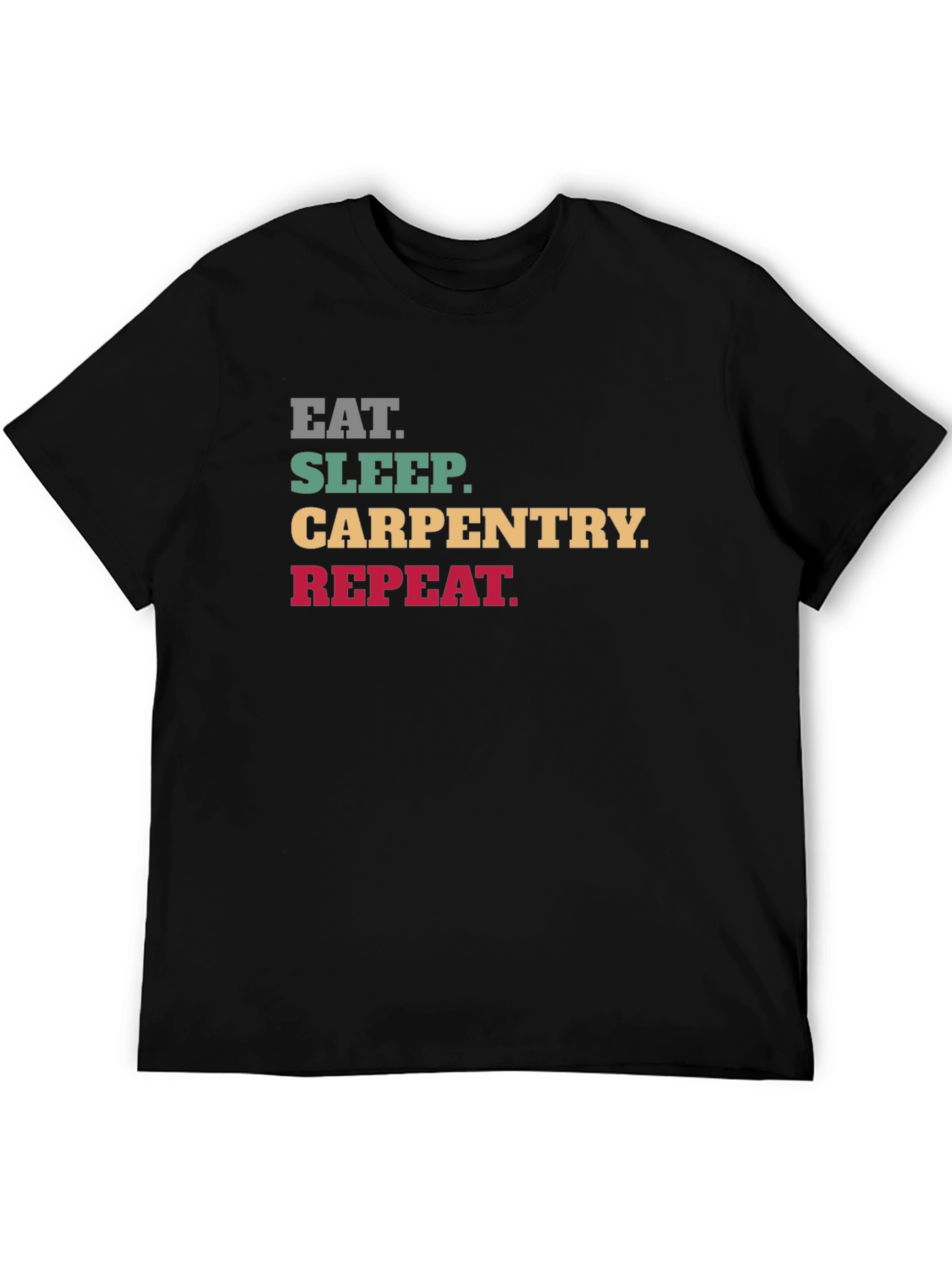 Eat Sleep Carpentry Repeat Graphic Tee