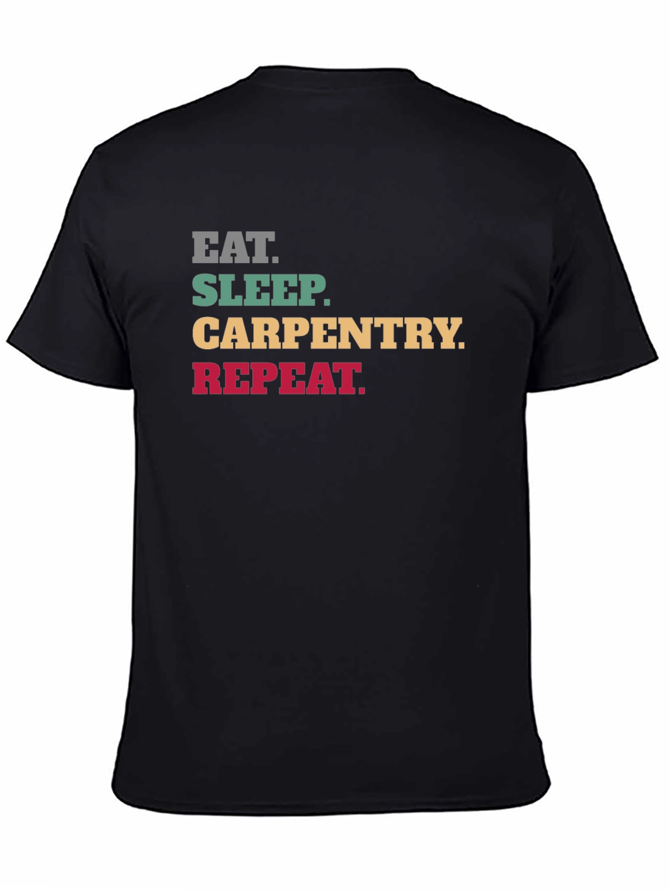 Eat Sleep Carpentry Repeat Graphic Tee