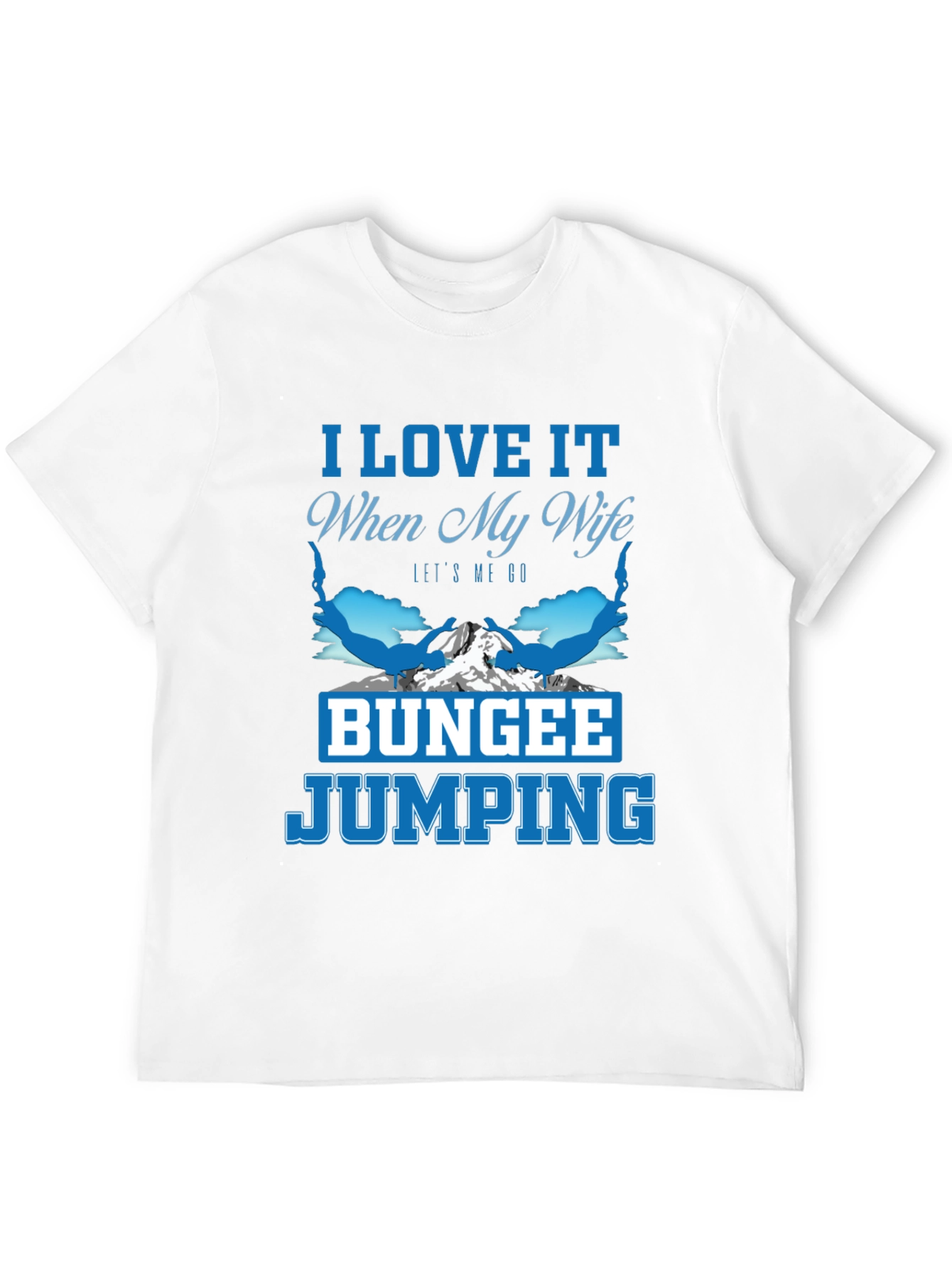 I Love It When My Wife Bungee Jumping T-Shirt