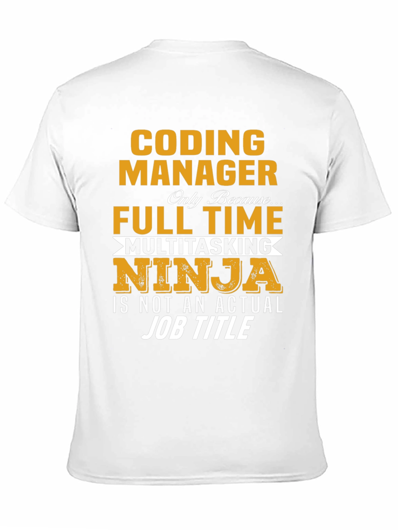 Coding Manager T-Shirt - Full Time Multitasking Ninja