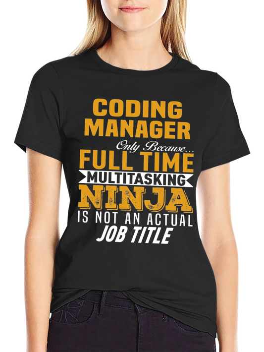 Coding Manager T-Shirt - Full Time Multitasking Ninja