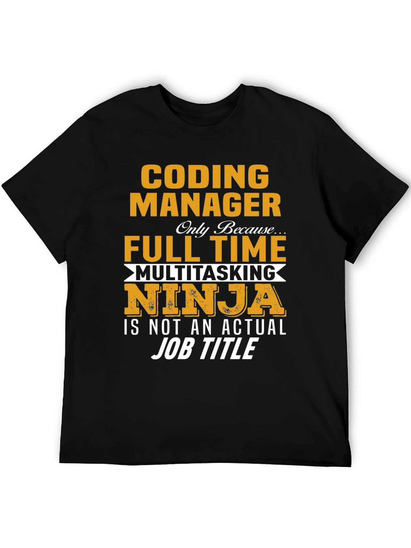 Coding Manager T-Shirt - Full Time Multitasking Ninja