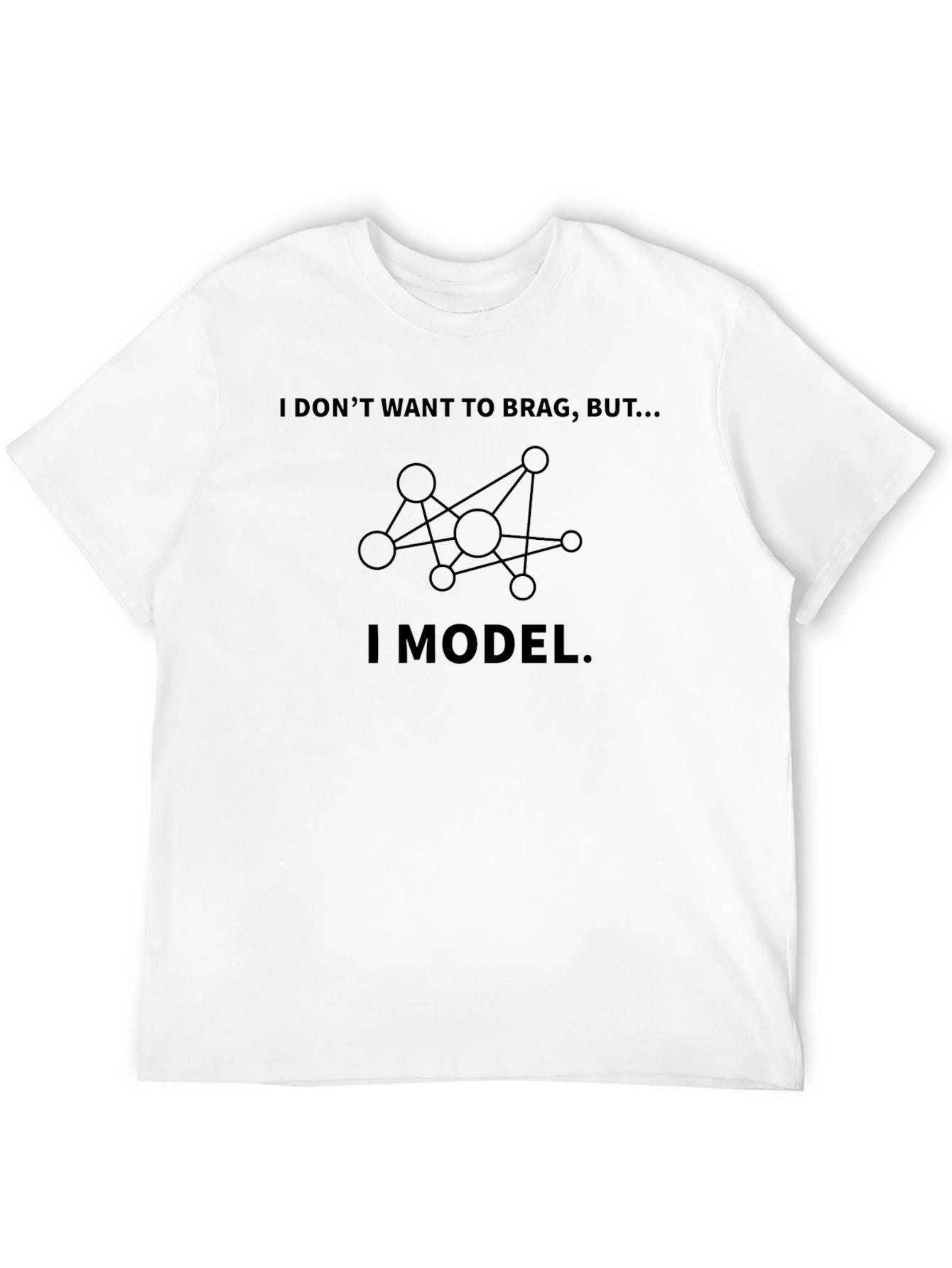 I Model T-Shirt: Data Science Humor Tee
