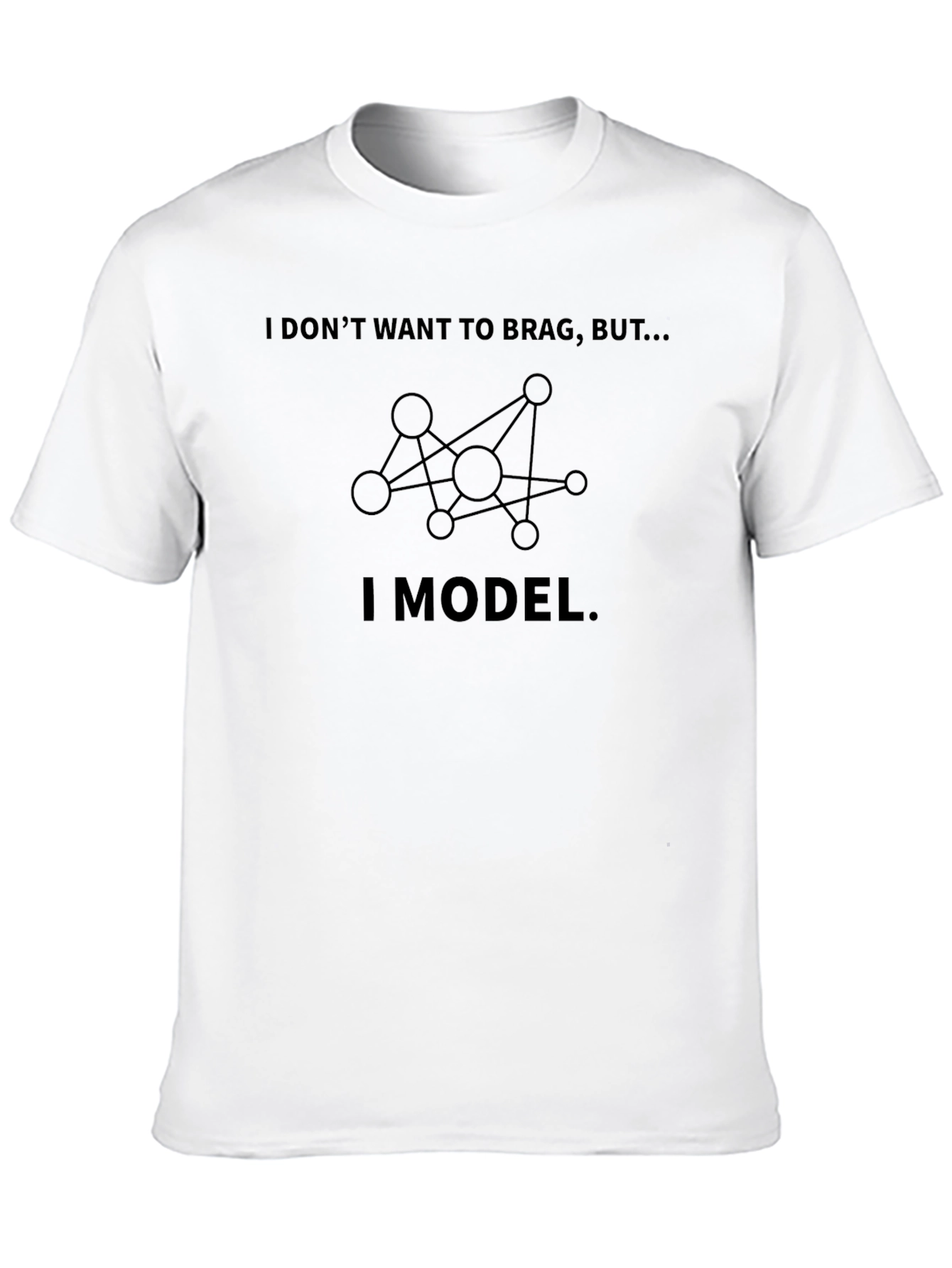 I Model T-Shirt: Data Science Humor Tee