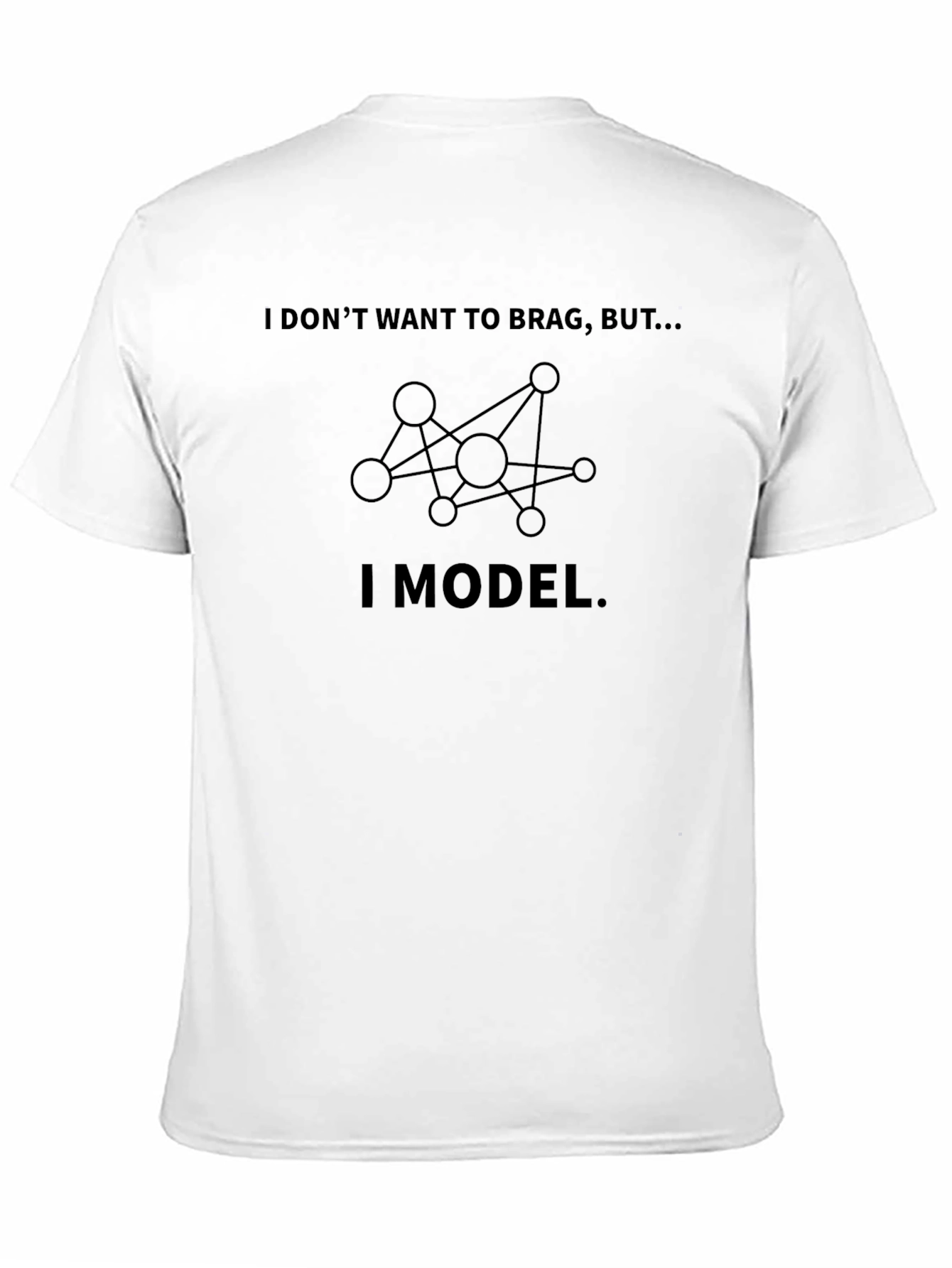I Model T-Shirt: Data Science Humor Tee
