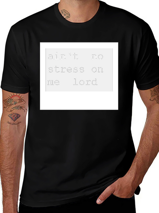 Aint No Stress On Me Lord T-Shirt