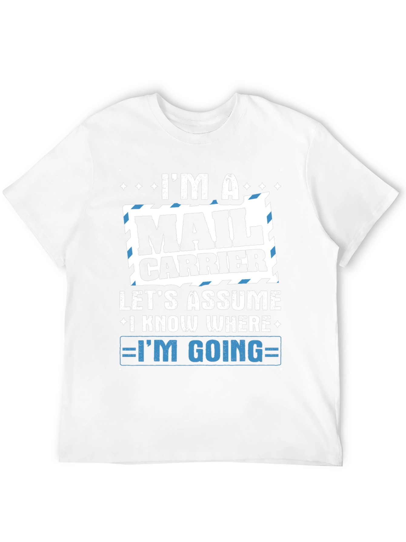 Mail Carrier T-Shirt - Im A Mail Carrier Design
