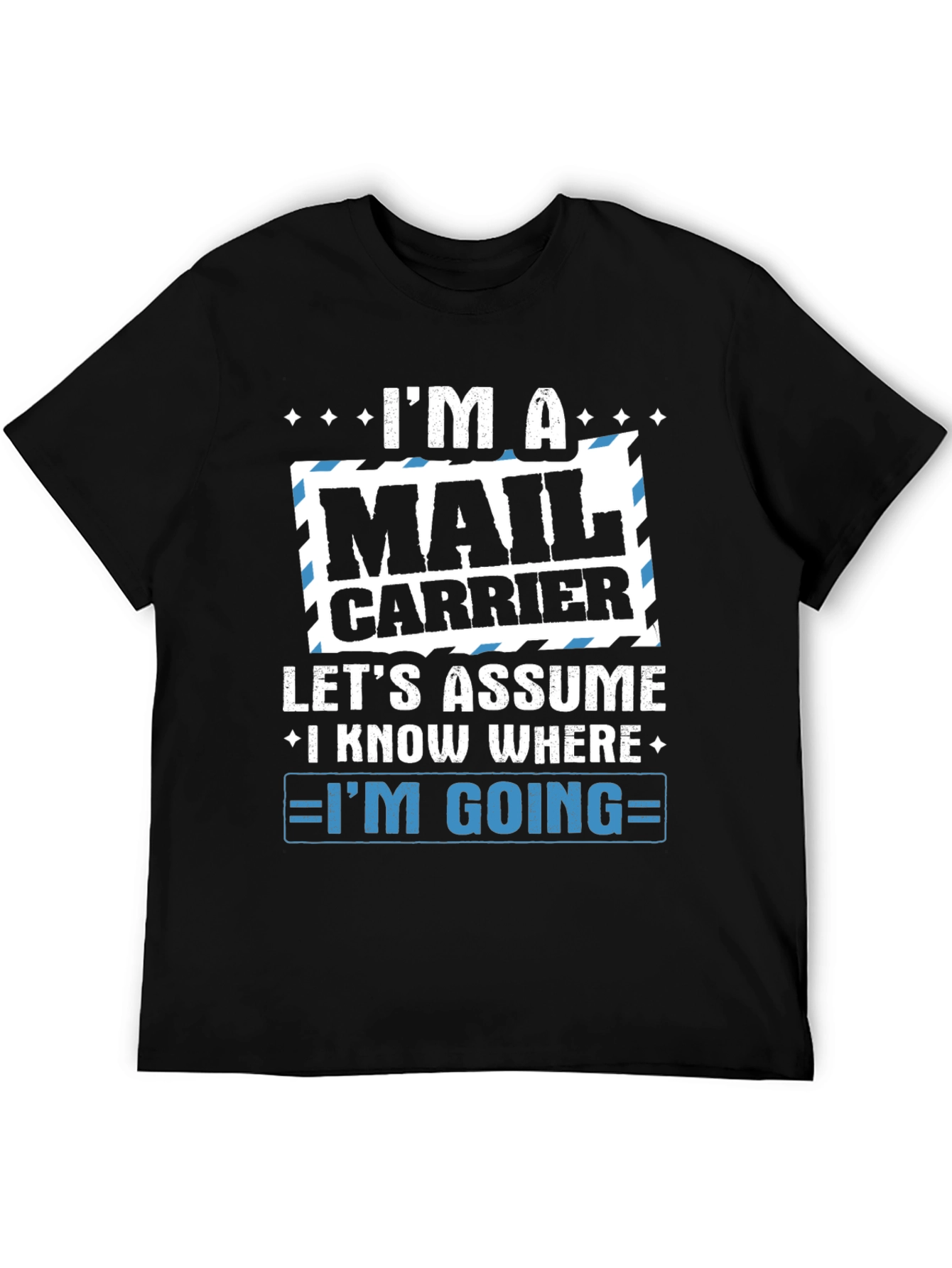 Mail Carrier T-Shirt - Im A Mail Carrier Design