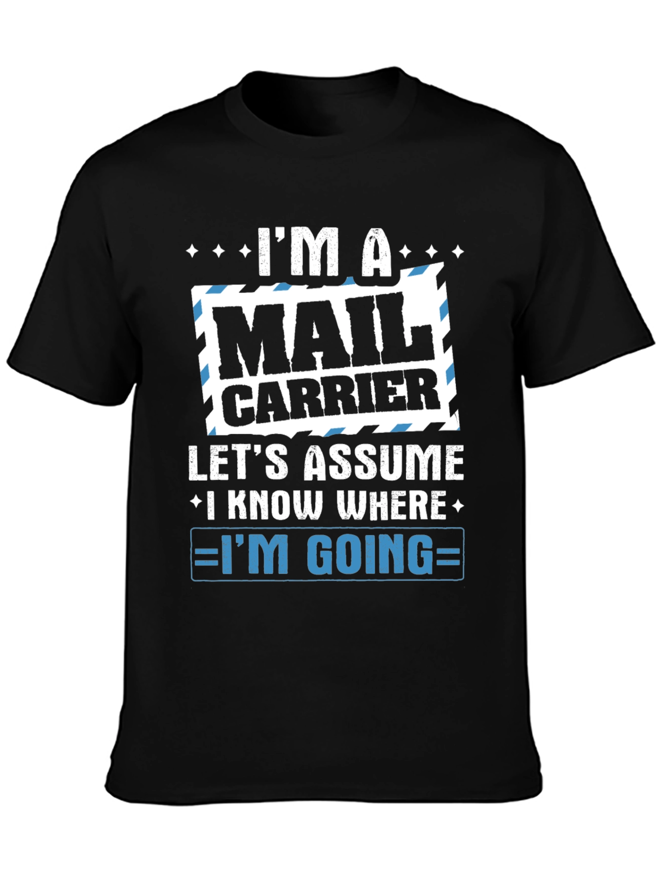 Mail Carrier T-Shirt - Im A Mail Carrier Design