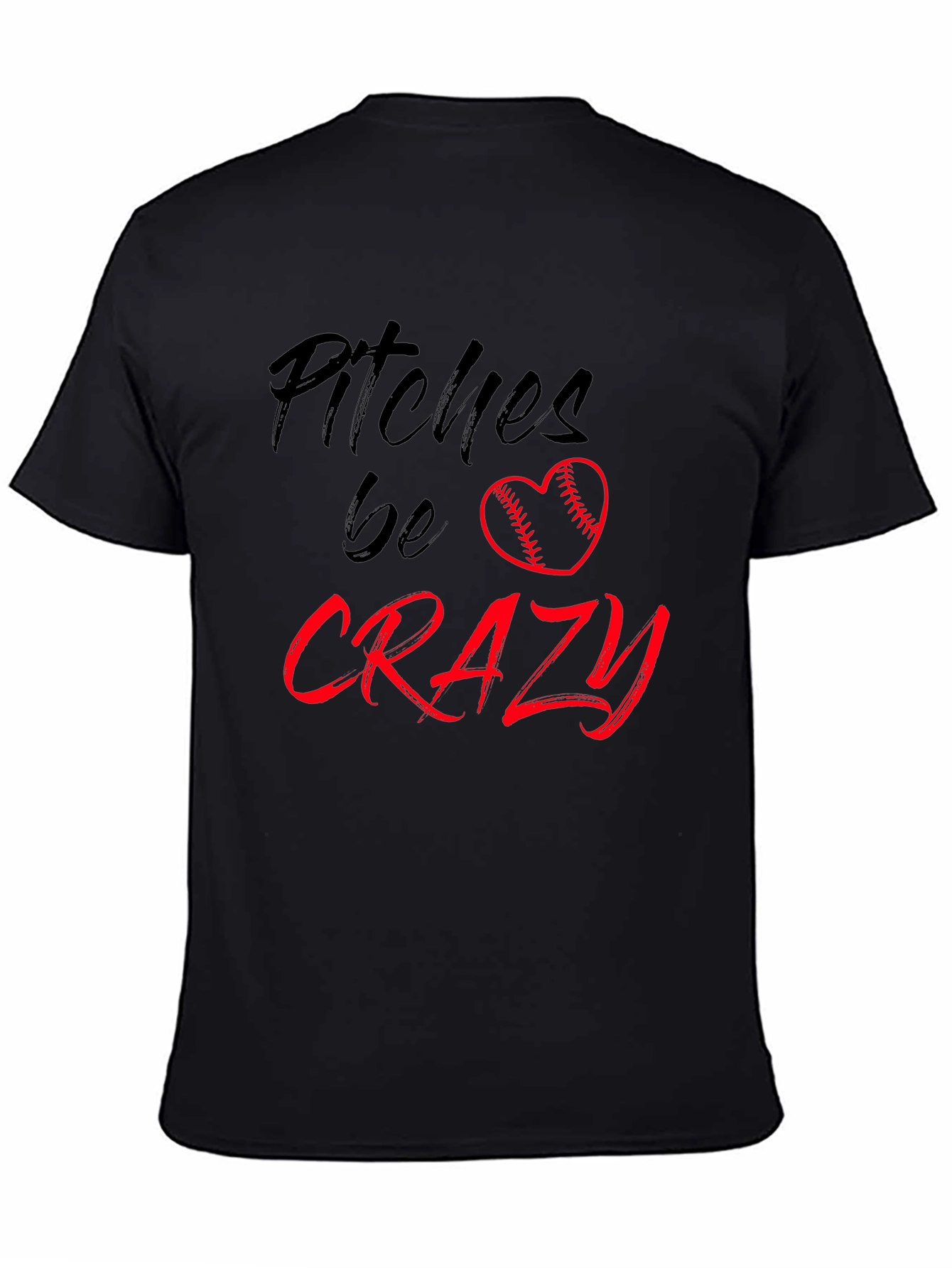 Pitches Be Crazy T-Shirt
