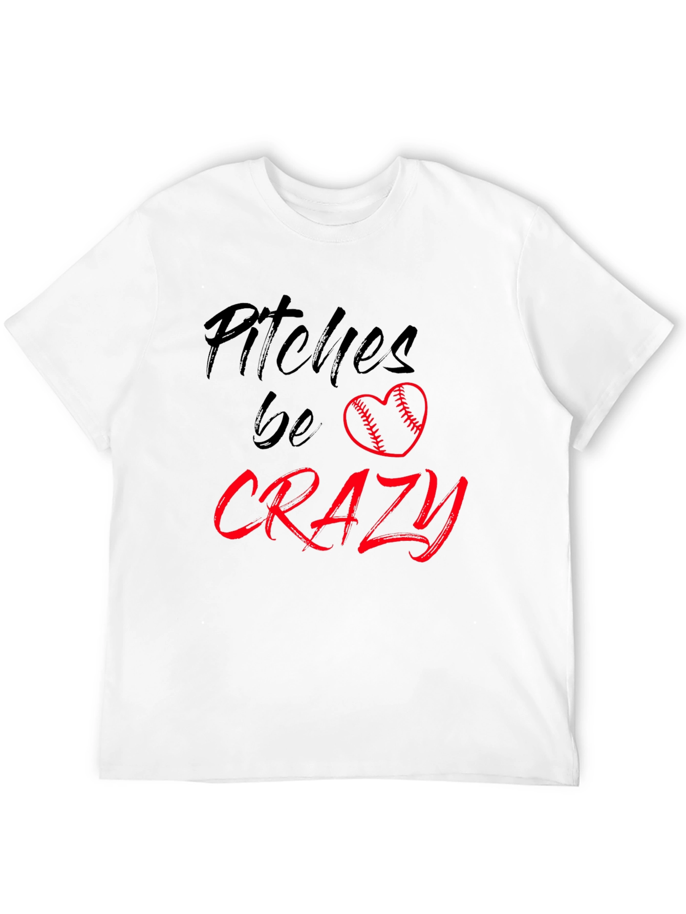 Pitches Be Crazy T-Shirt