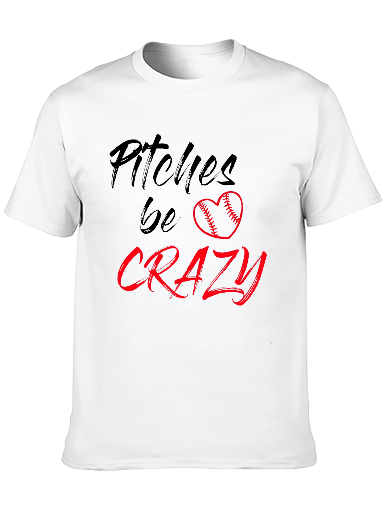 Pitches Be Crazy T-Shirt