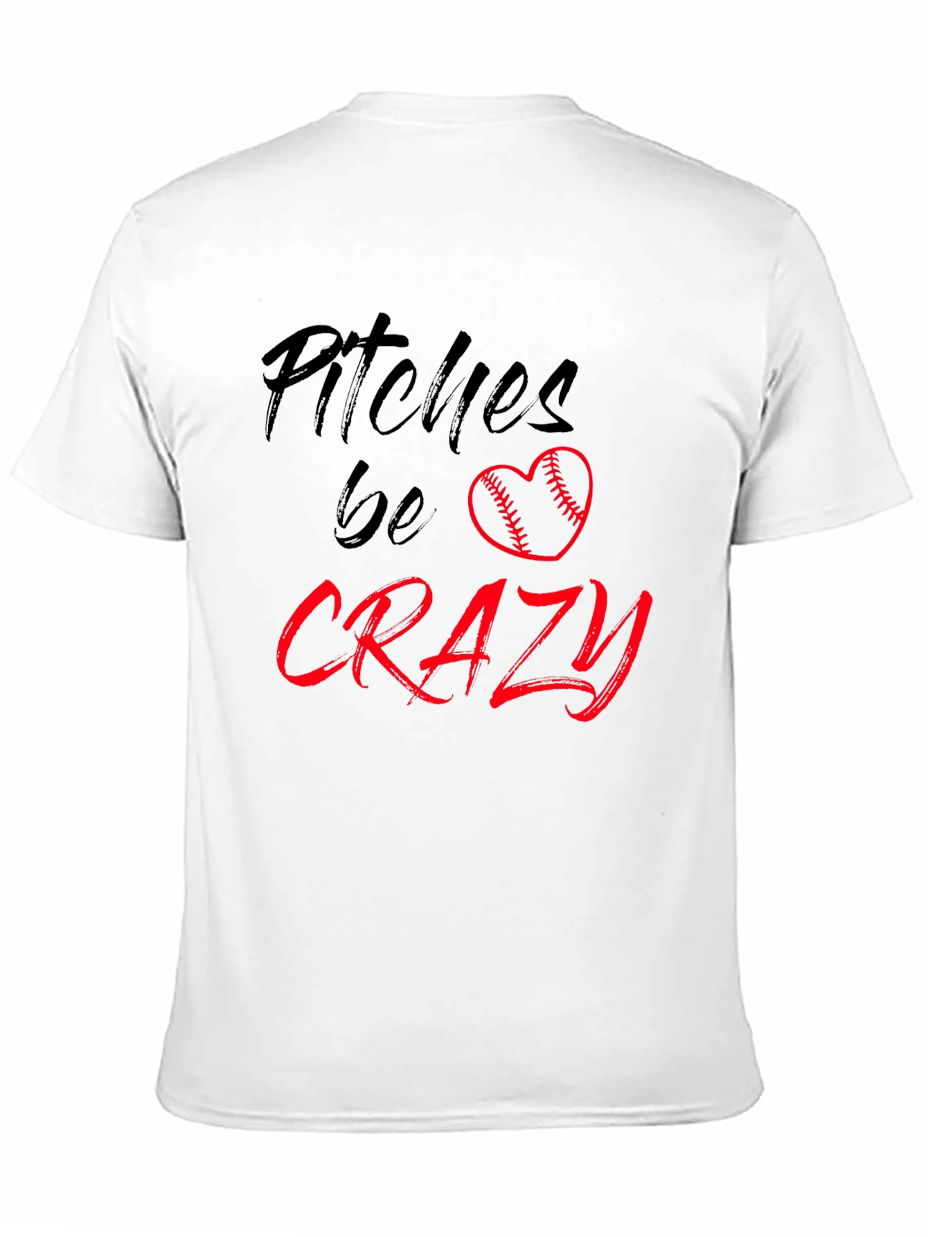 Pitches Be Crazy T-Shirt