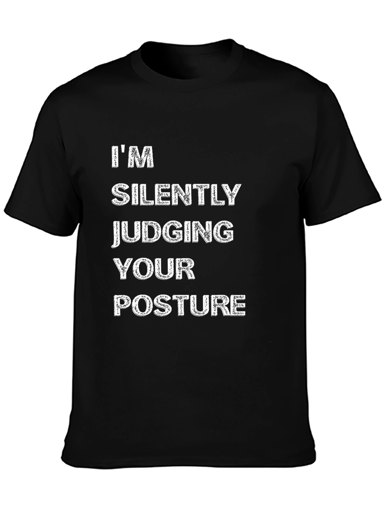 Funny Posture Judging T-Shirt - Sarcastic Tee