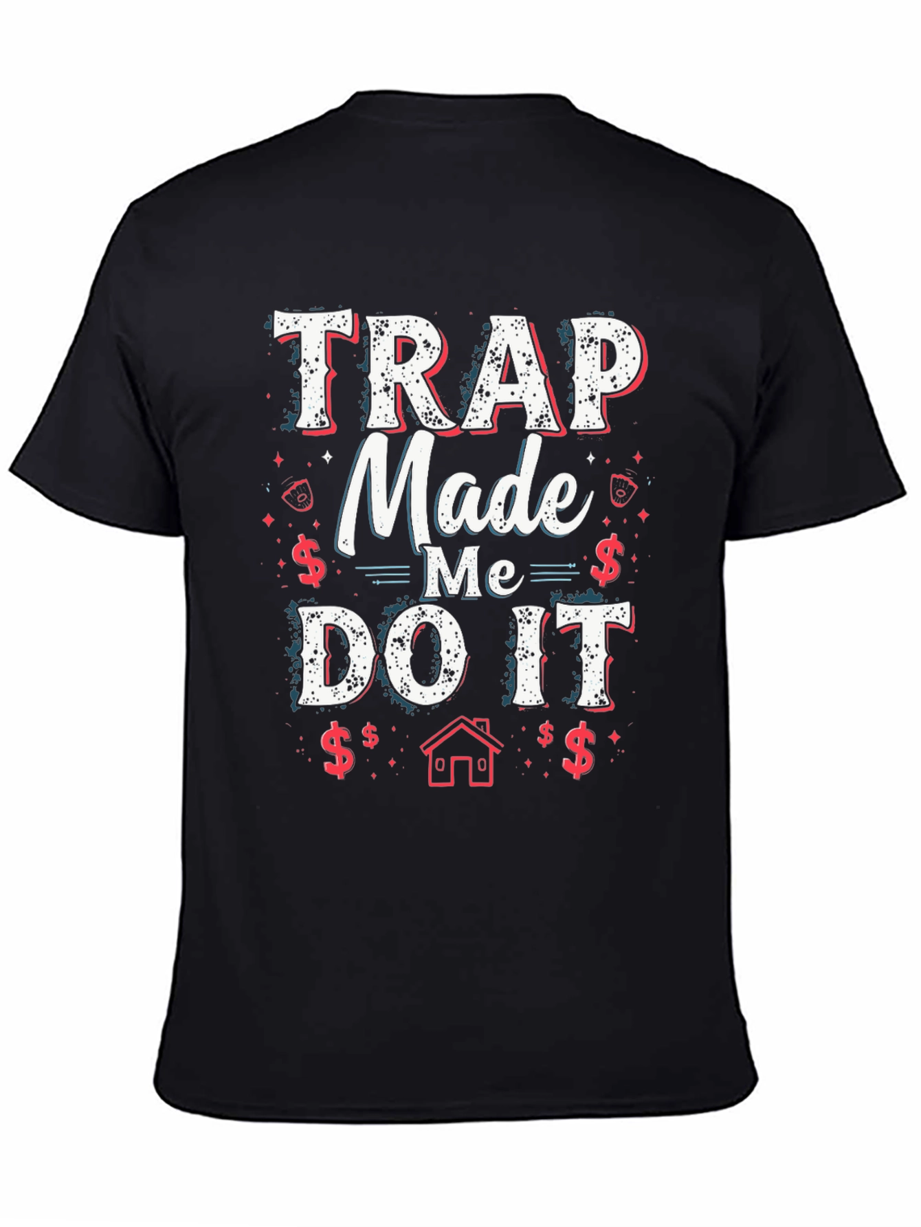 Trap Made Me Do It Graphic T-Shirt