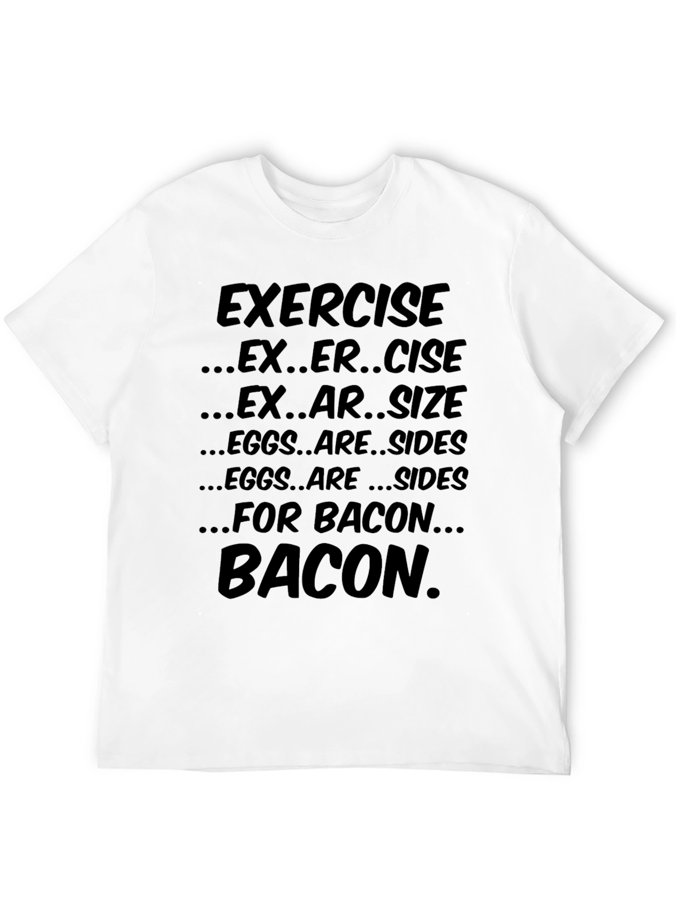 Bacon Lover T-Shirt: Exercise...Eggs...Bacon!