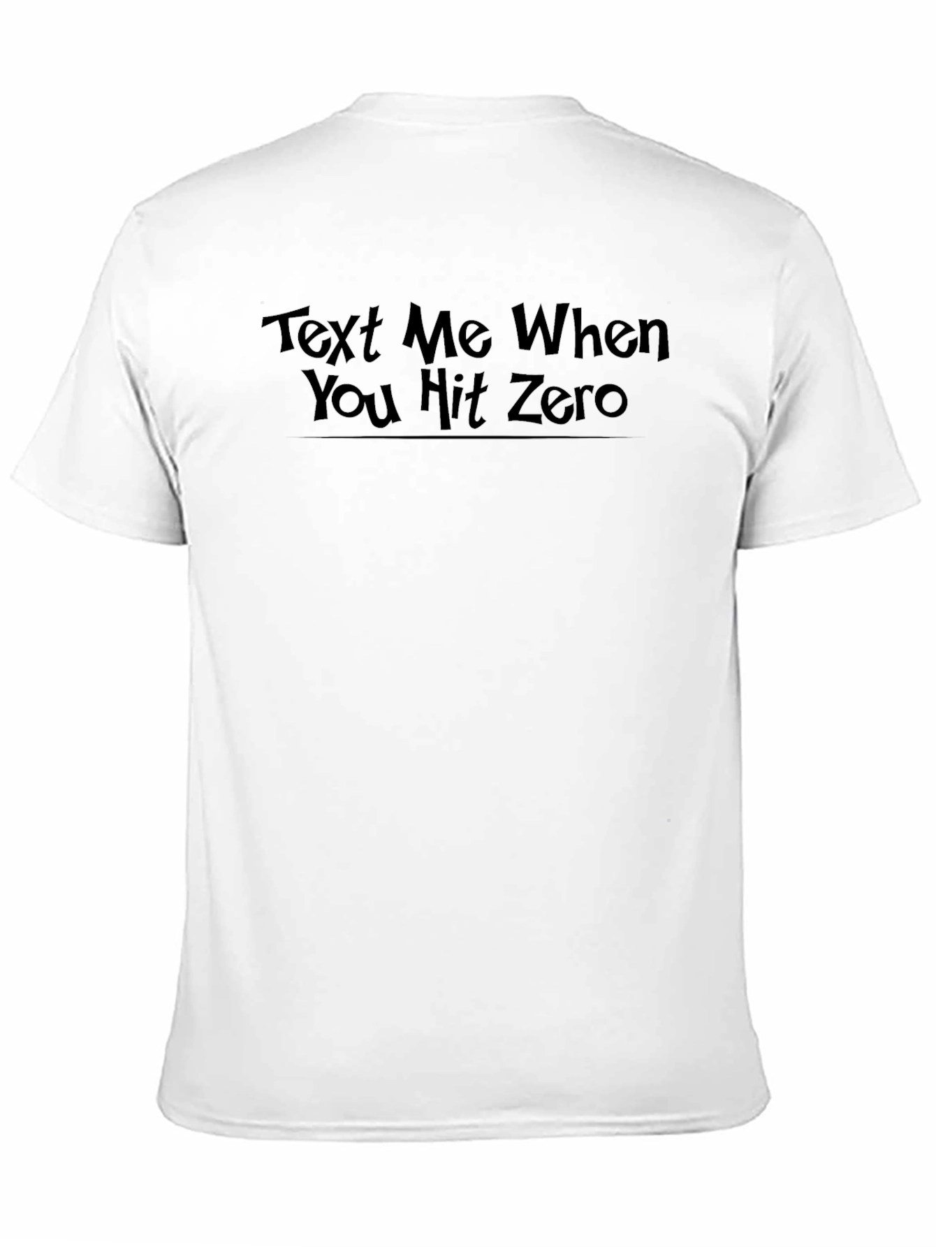 Text Me When You Hit Zero T-Shirt - Black