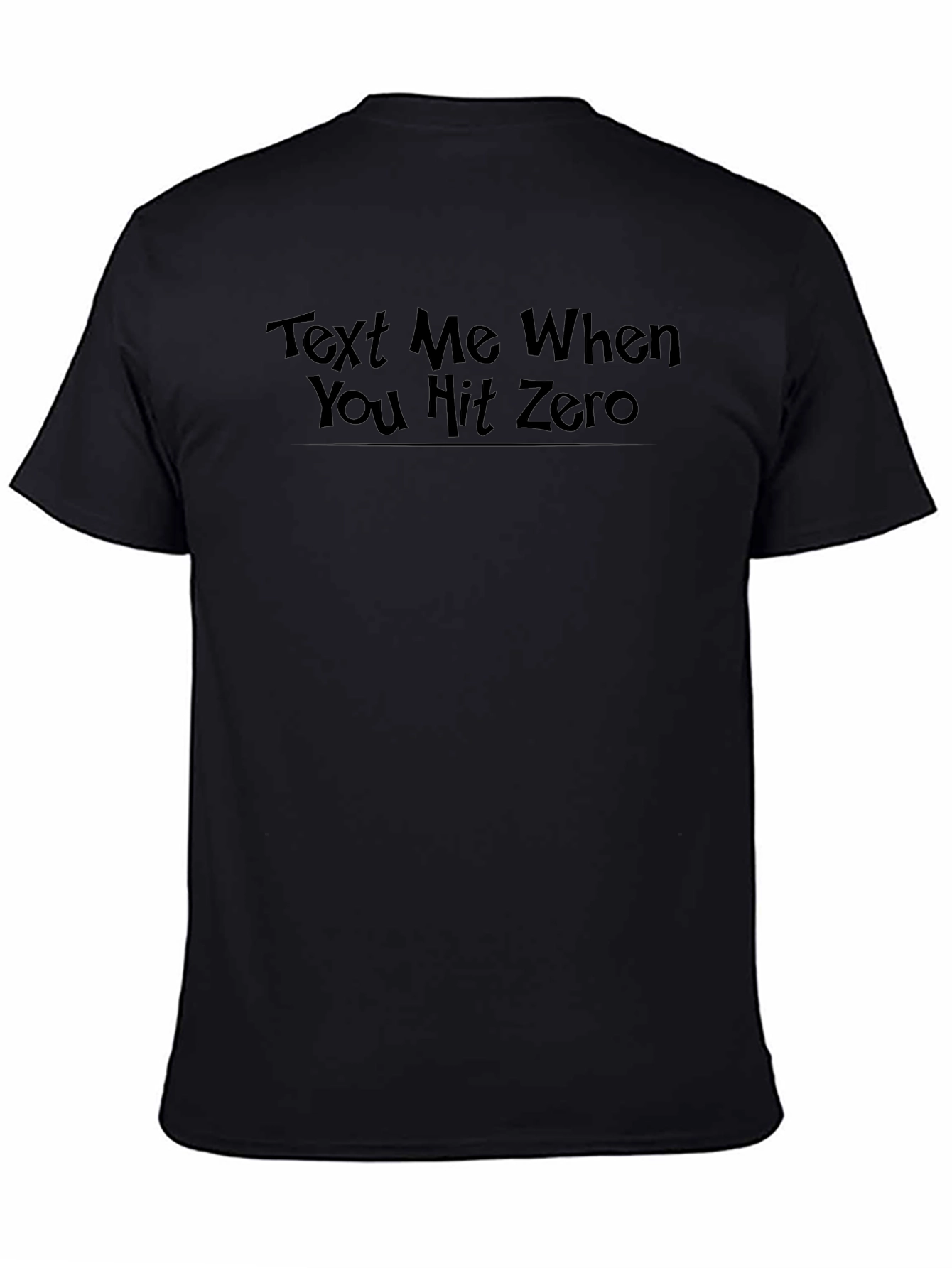 Text Me When You Hit Zero T-Shirt - Black