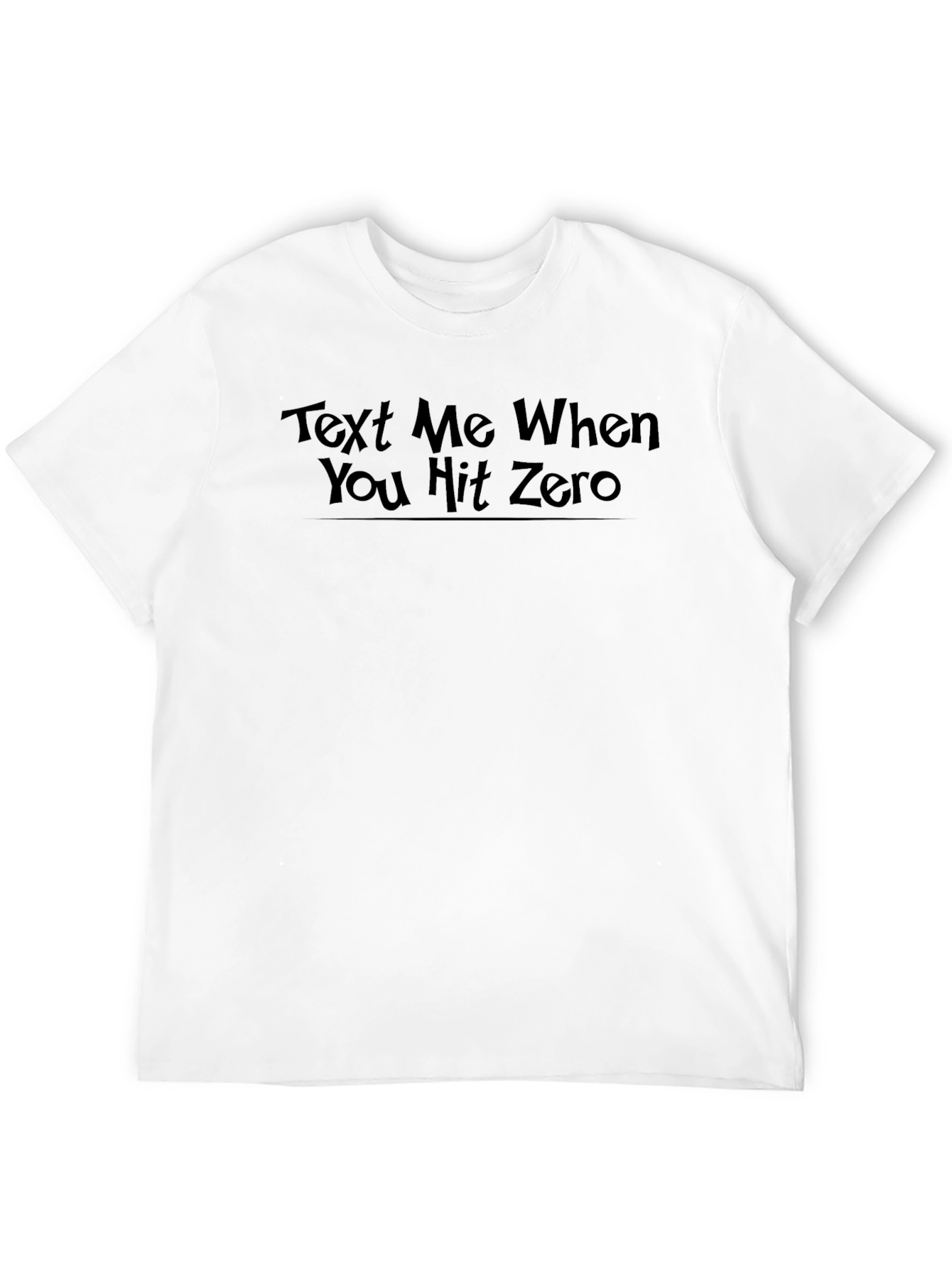Text Me When You Hit Zero T-Shirt - Black