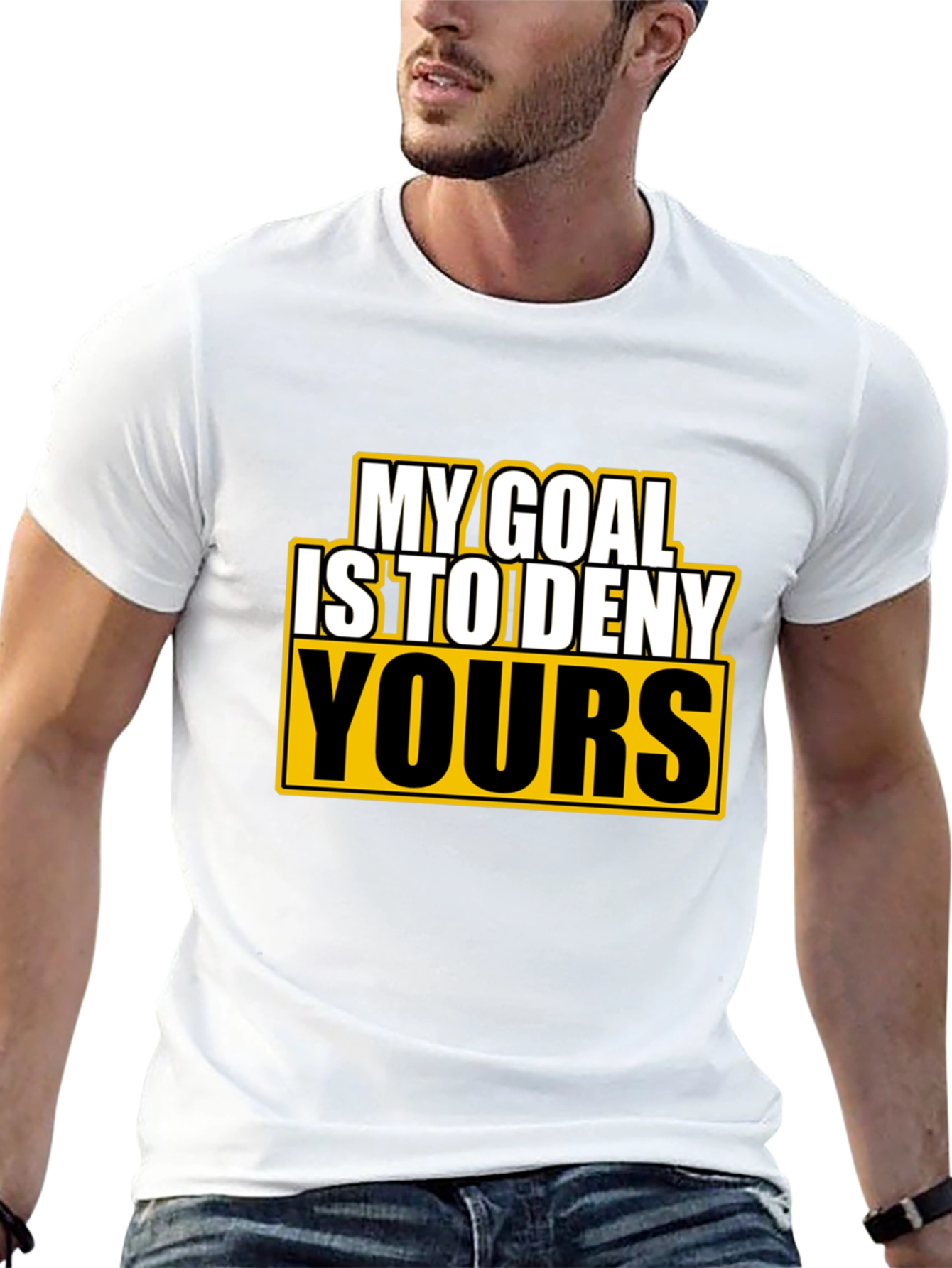 Deny Yours T-Shirt - Funny Goal Graphic Tee