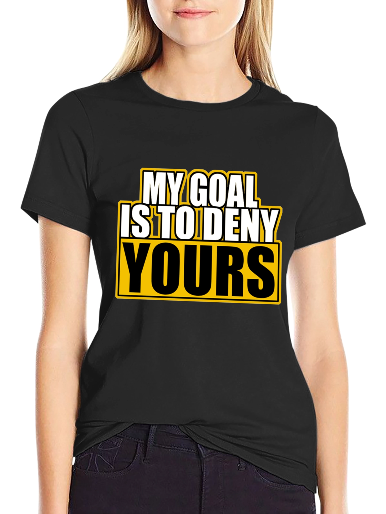 Deny Yours T-Shirt - Funny Goal Graphic Tee