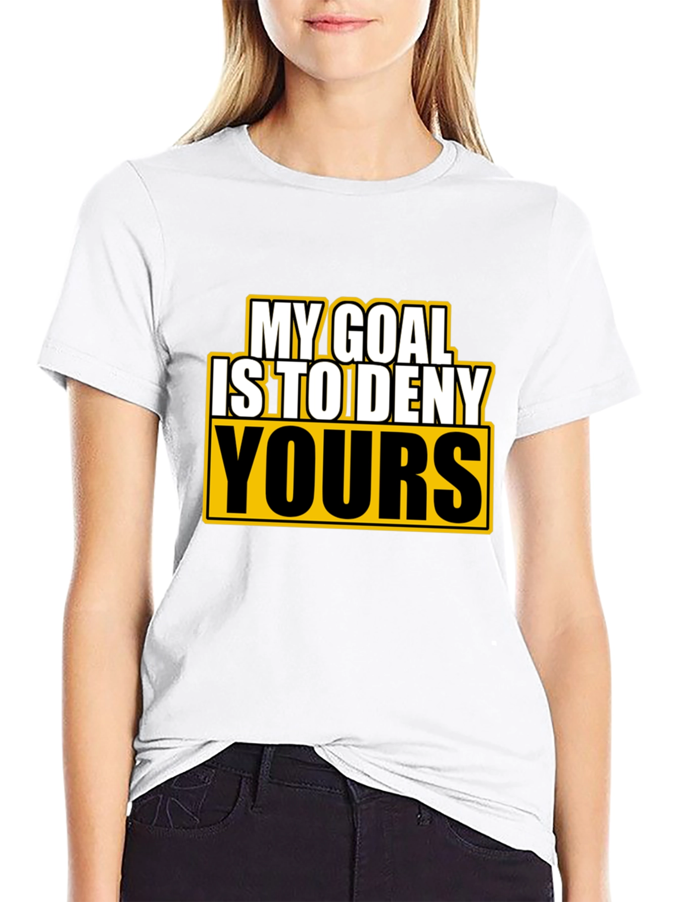 Deny Yours T-Shirt - Funny Goal Graphic Tee