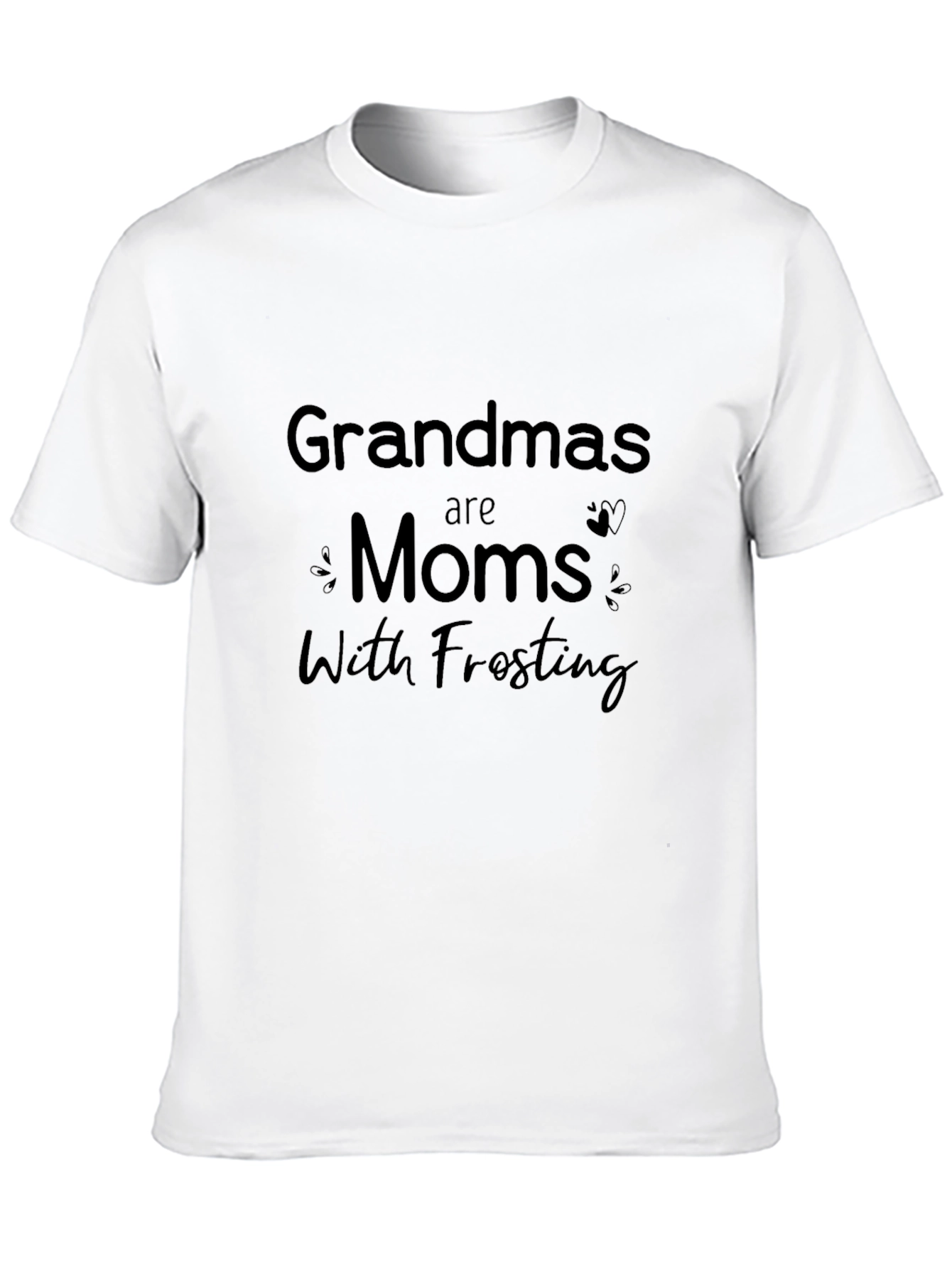 Grandmas are Moms with Frosting T-Shirt