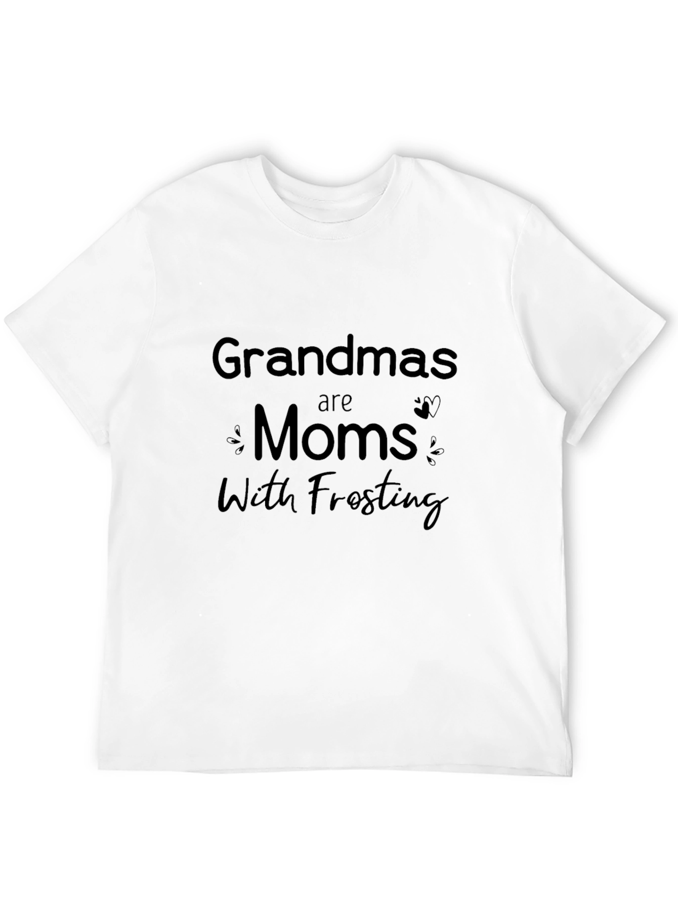 Grandmas are Moms with Frosting T-Shirt