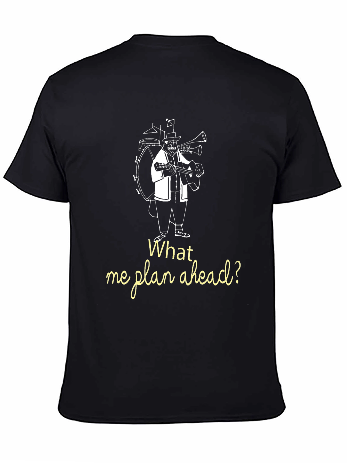 What Me Plan Ahead? Novelty T-Shirt