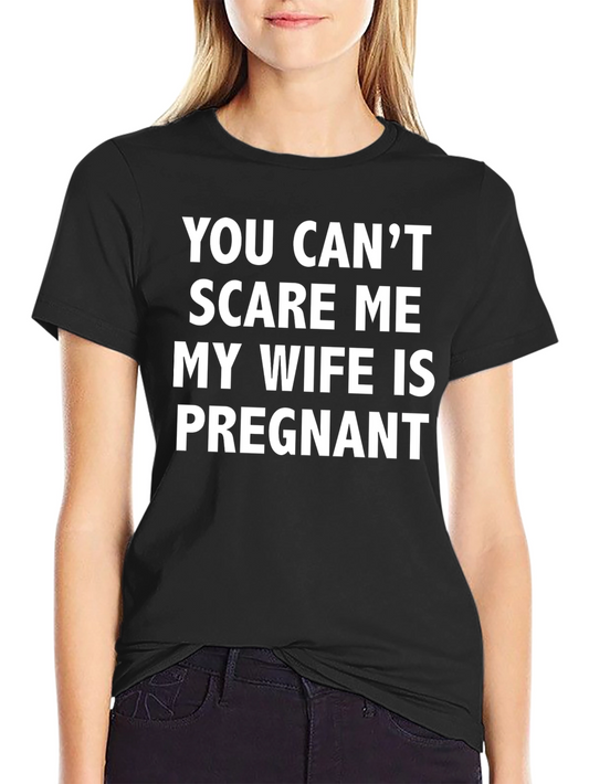Funny Pregnancy T-Shirt - You Cant Scare Me