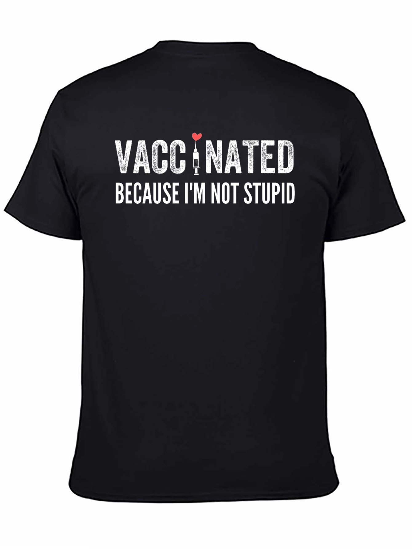 Vaccinated Because Im Not Stupid T-Shirt