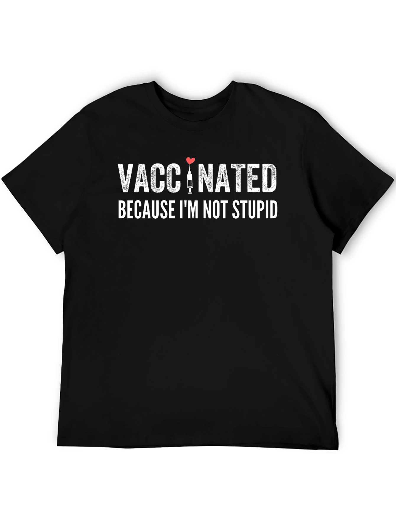 Vaccinated Because Im Not Stupid T-Shirt