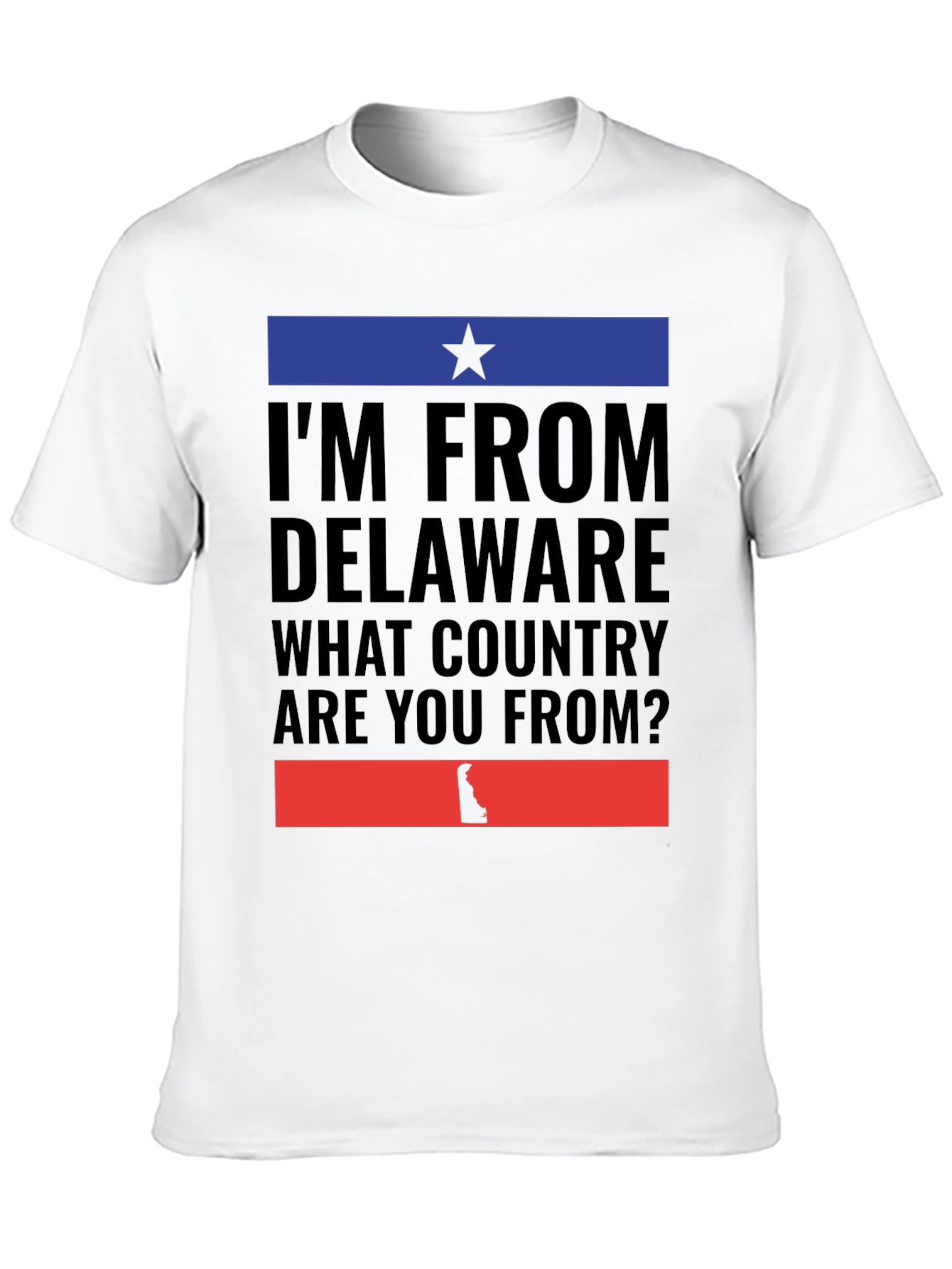 Delaware Pride T-Shirt - What Country Are You From?